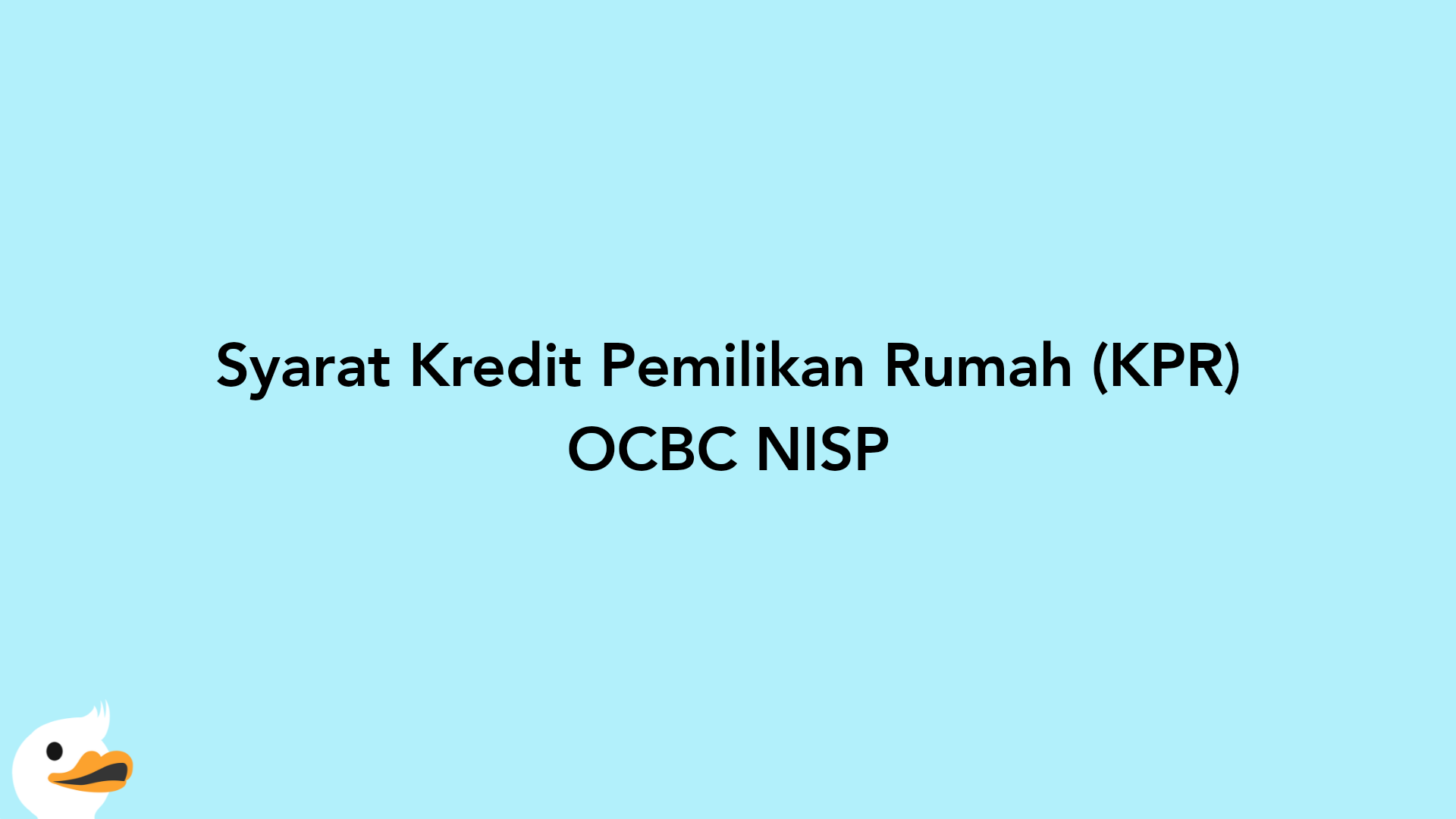 Syarat Kredit Pemilikan Rumah (KPR) OCBC NISP