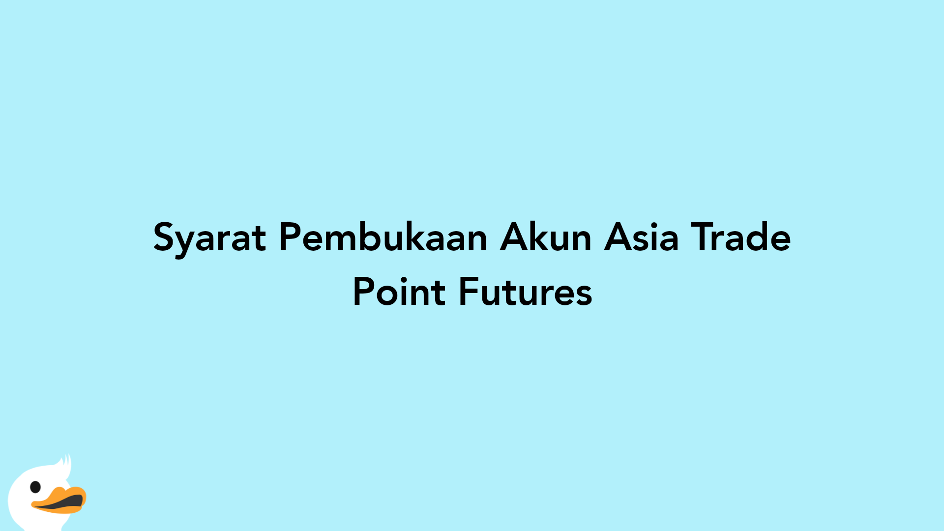 Syarat Pembukaan Akun Asia Trade Point Futures