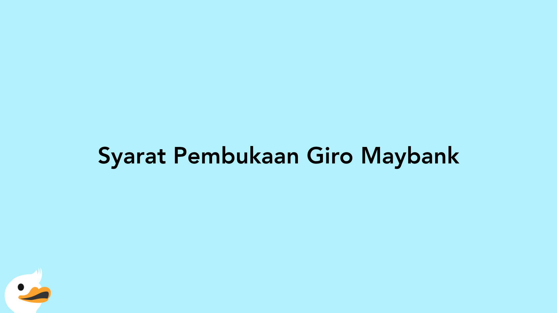 Syarat Pembukaan Giro Maybank