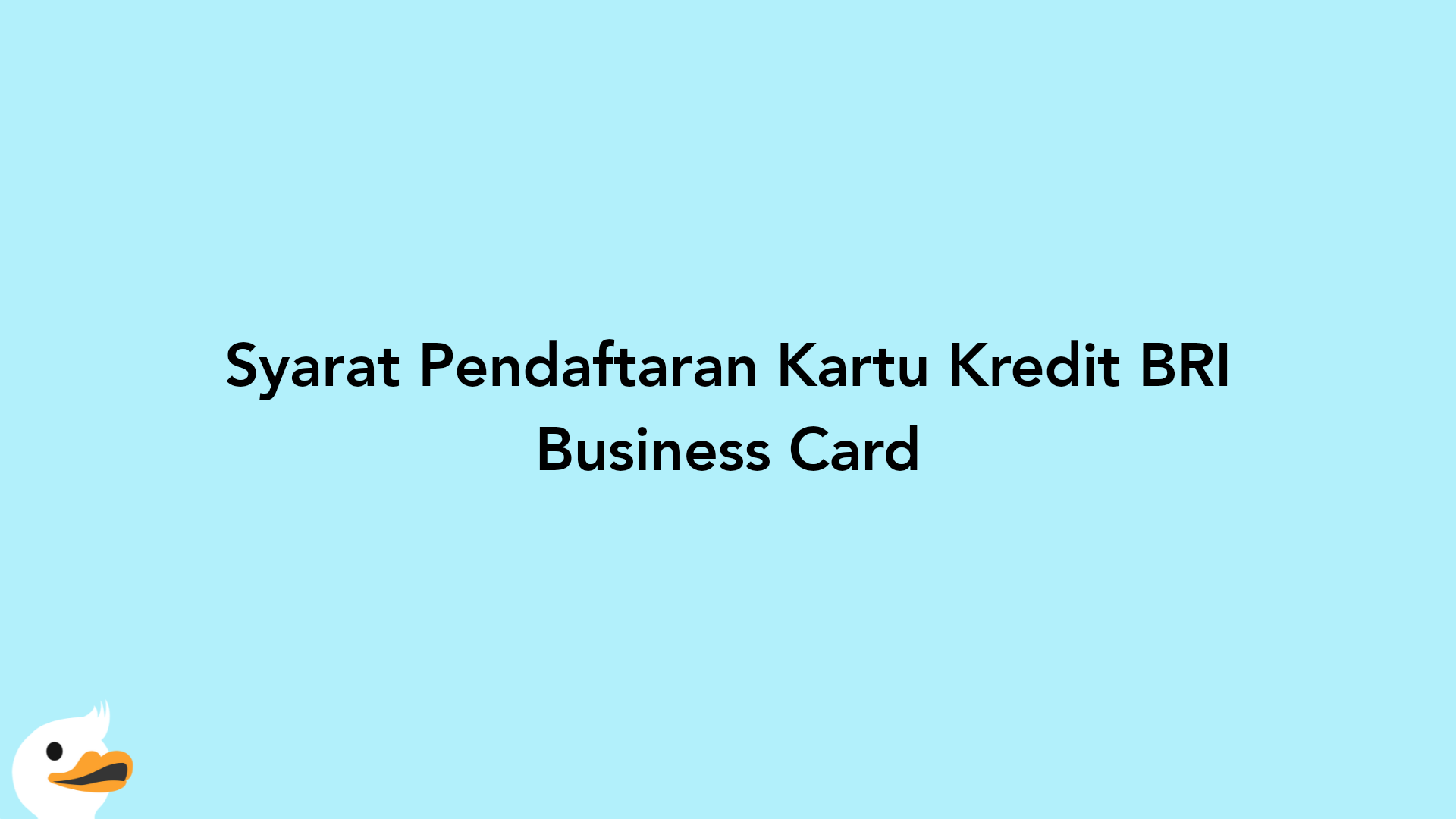 Syarat Pendaftaran Kartu Kredit BRI Business Card