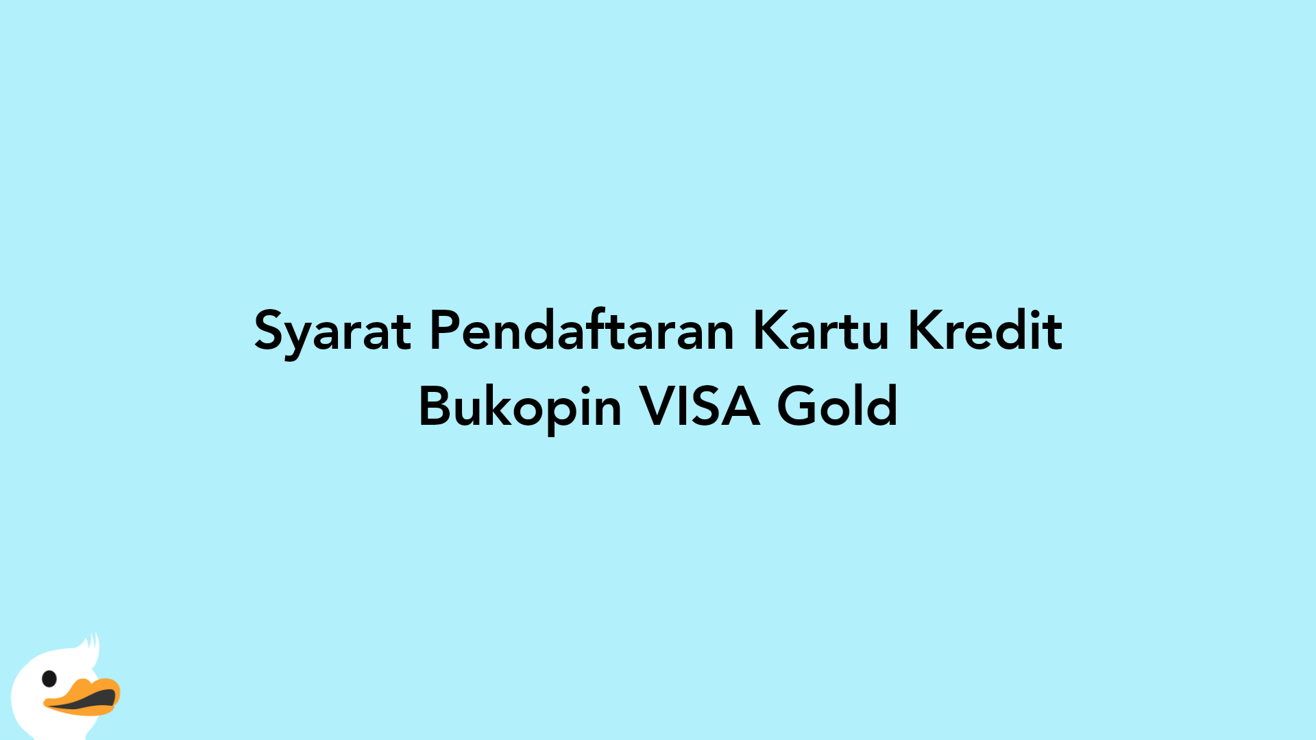 Syarat Pendaftaran Kartu Kredit Bukopin VISA Gold