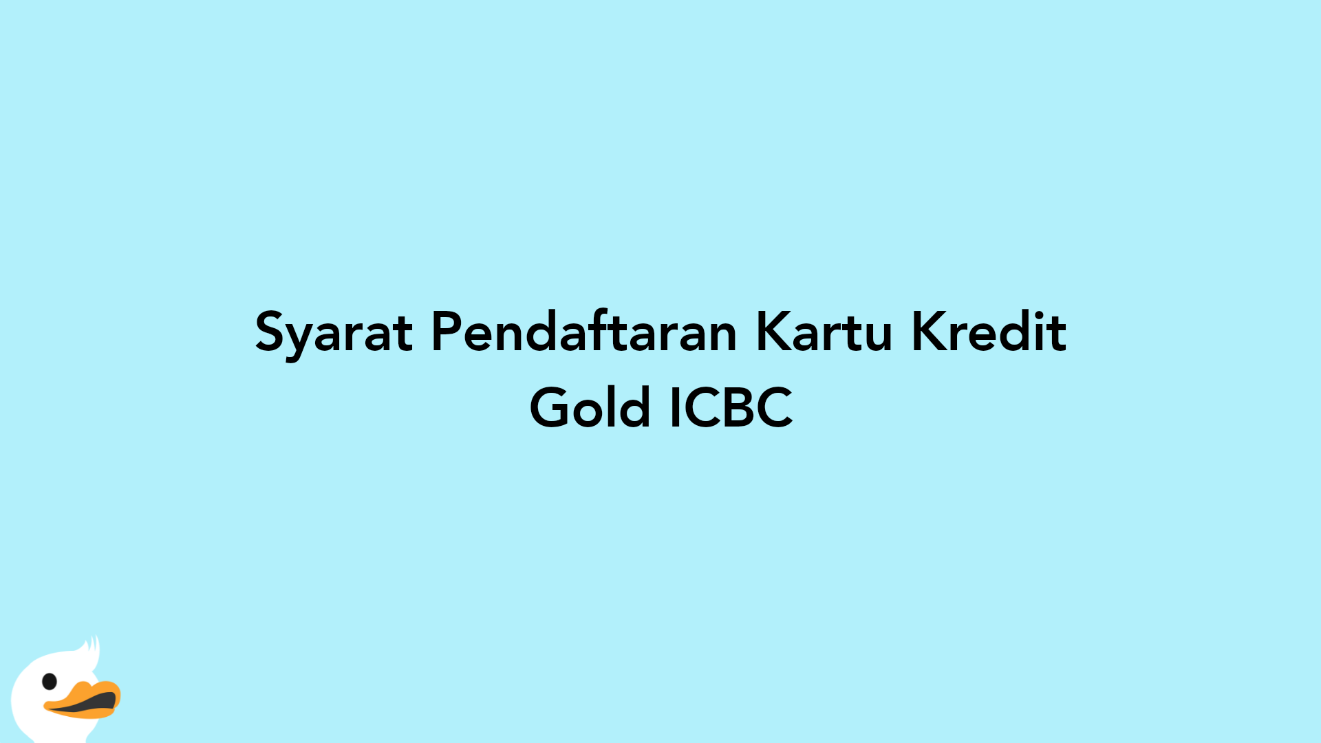 Syarat Pendaftaran Kartu Kredit Gold ICBC