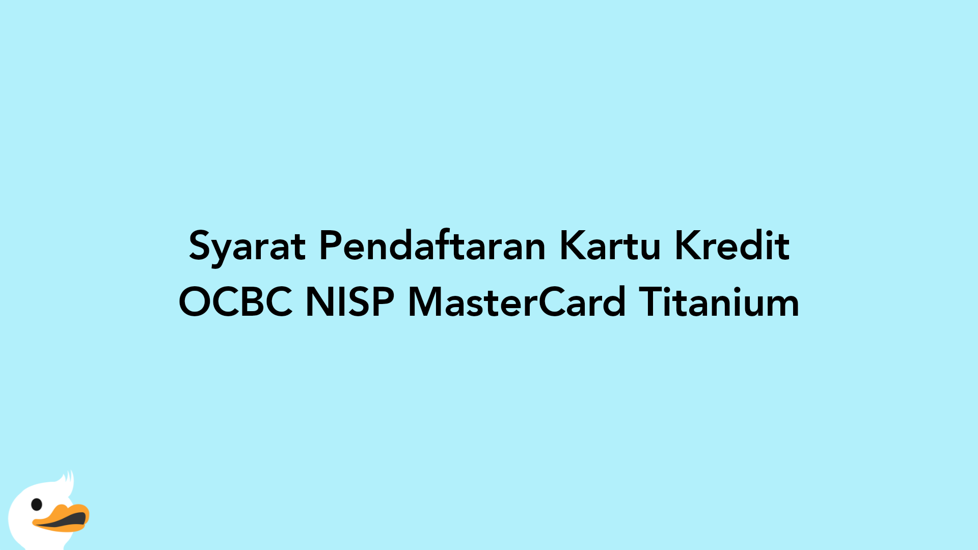 Syarat Pendaftaran Kartu Kredit OCBC NISP MasterCard Titanium