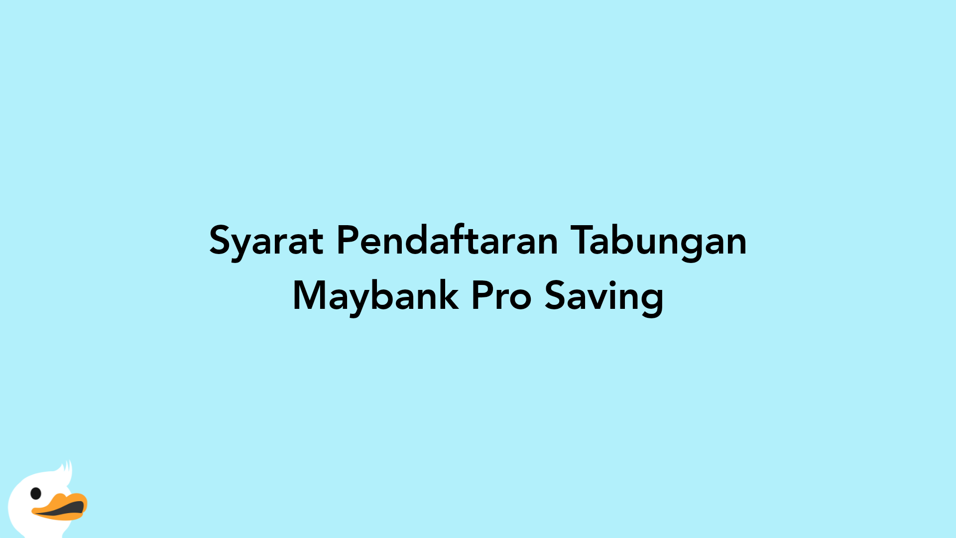 Syarat Pendaftaran Tabungan Maybank Pro Saving