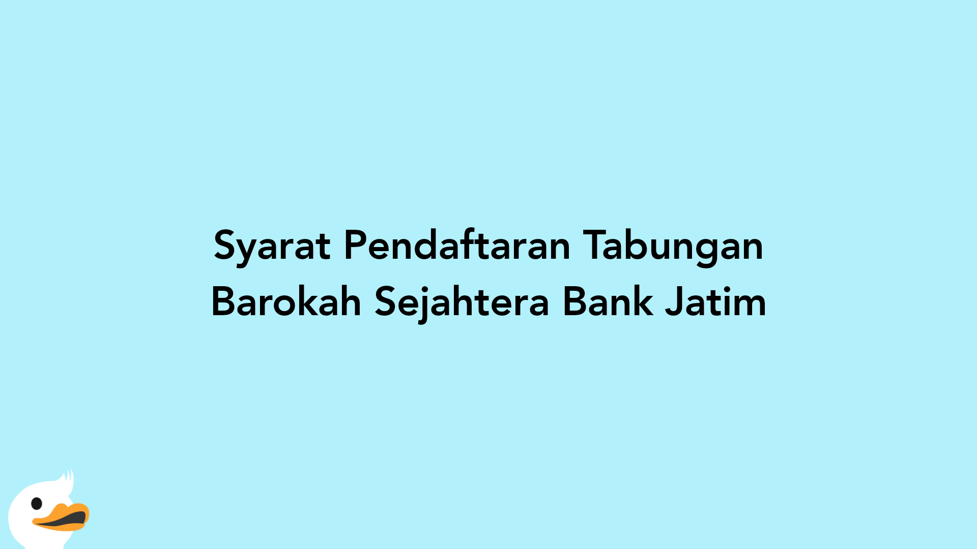 Syarat Pendaftaran Tabungan Barokah Sejahtera Bank Jatim