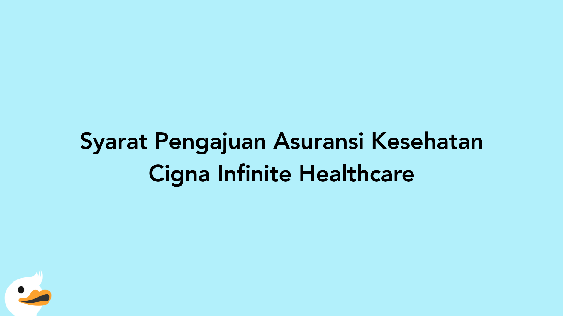 Syarat Pengajuan Asuransi Kesehatan Cigna Infinite Healthcare