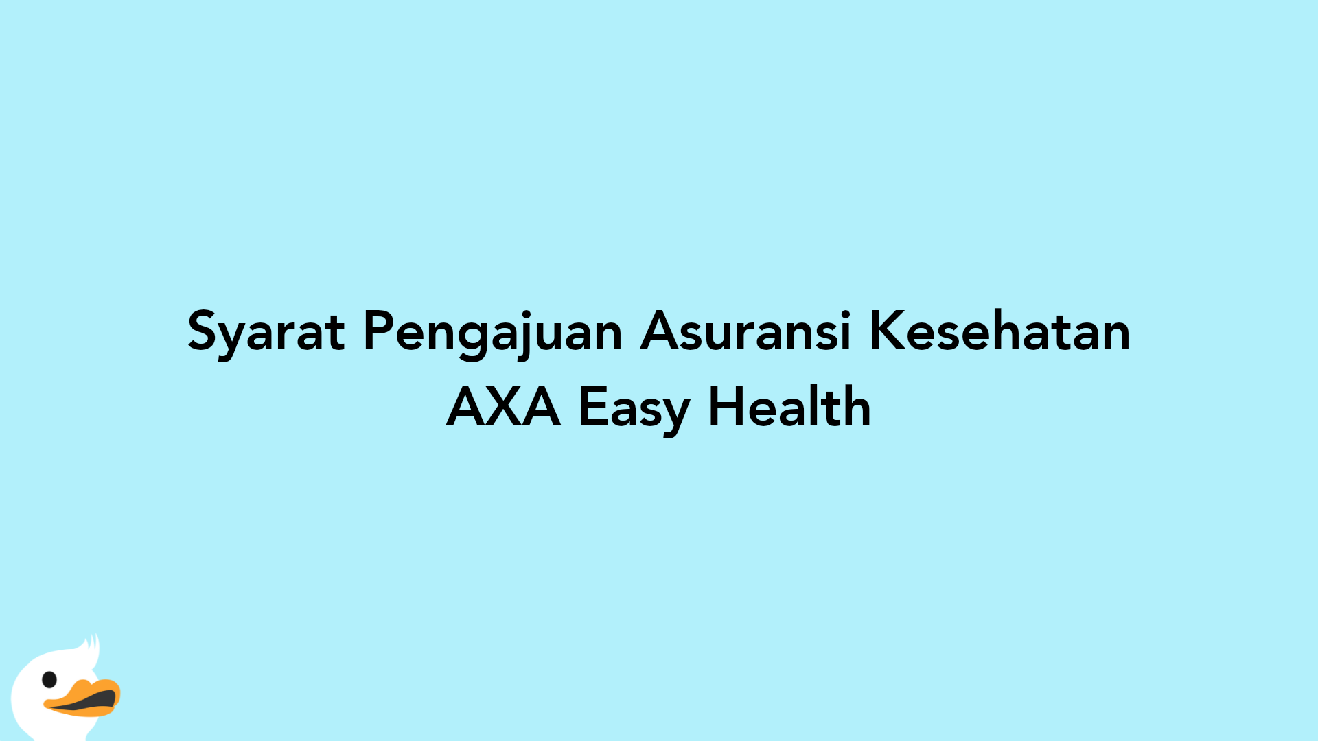 Syarat Pengajuan Asuransi Kesehatan AXA Easy Health