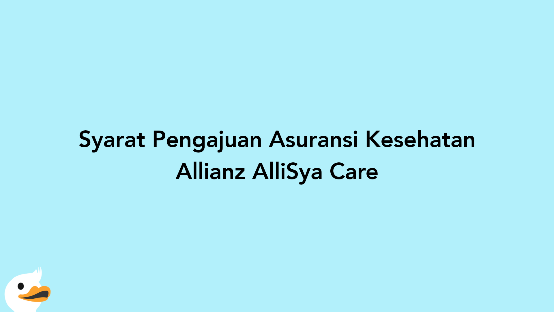 Syarat Pengajuan Asuransi Kesehatan Allianz AlliSya Care