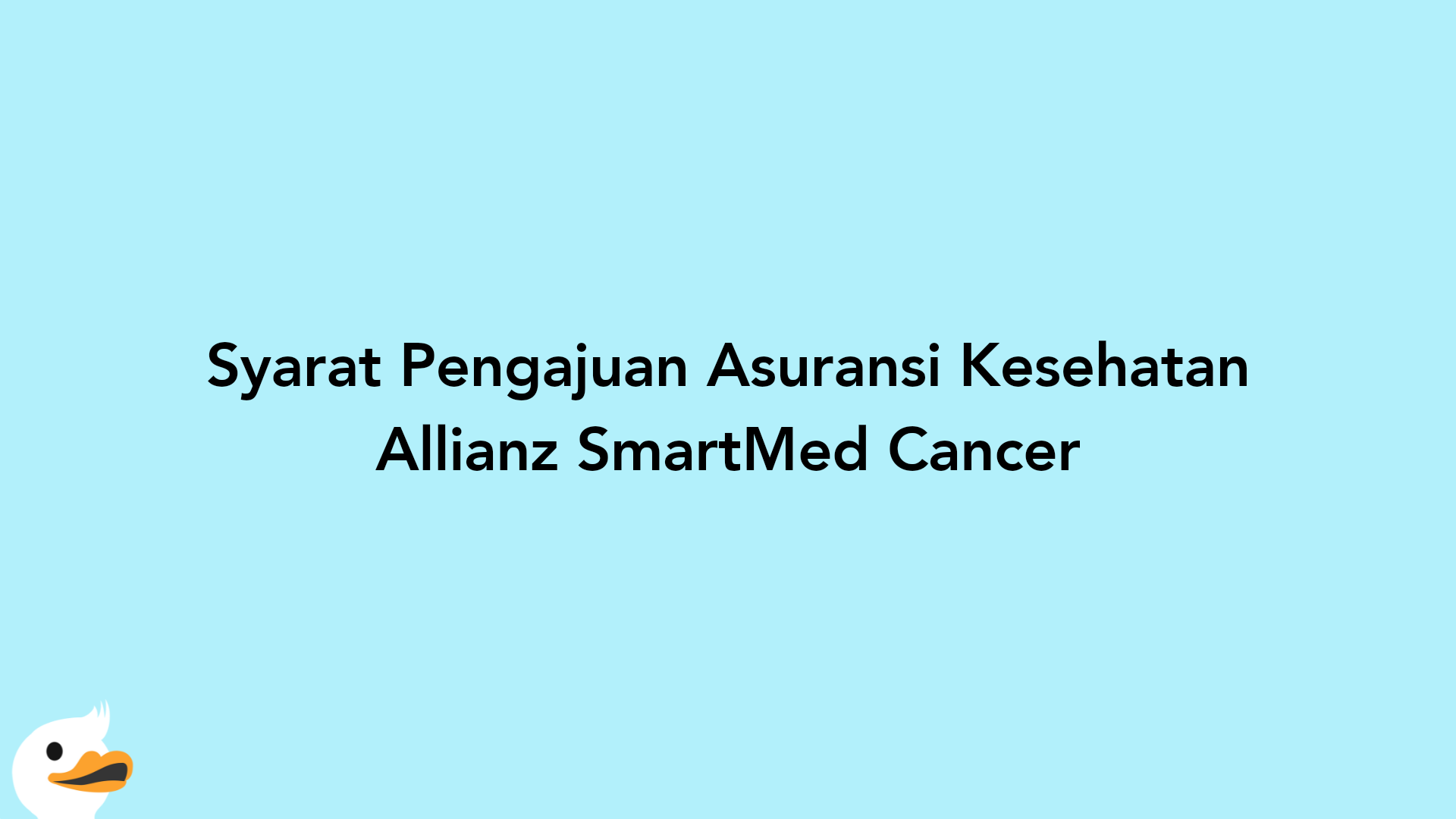 Syarat Pengajuan Asuransi Kesehatan Allianz SmartMed Cancer