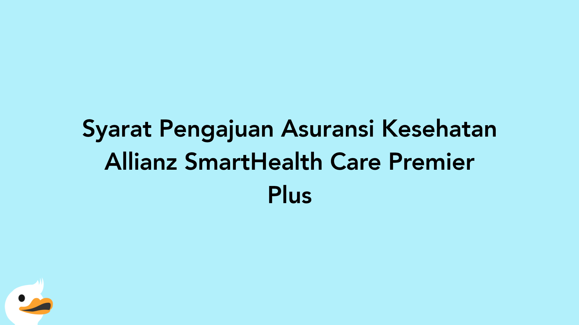 Syarat Pengajuan Asuransi Kesehatan Allianz SmartHealth Care Premier Plus