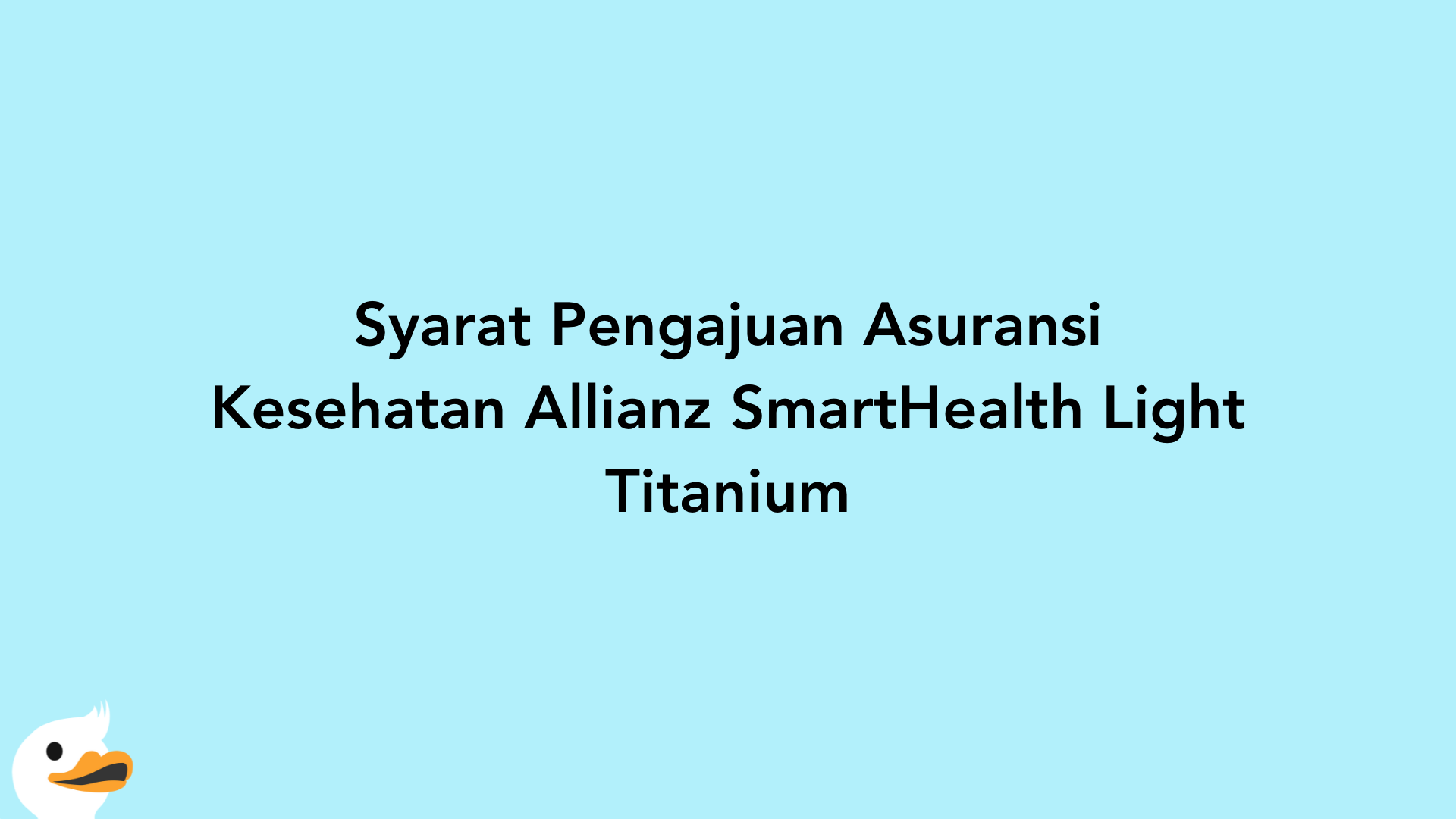 Syarat Pengajuan Asuransi Kesehatan Allianz SmartHealth Light Titanium