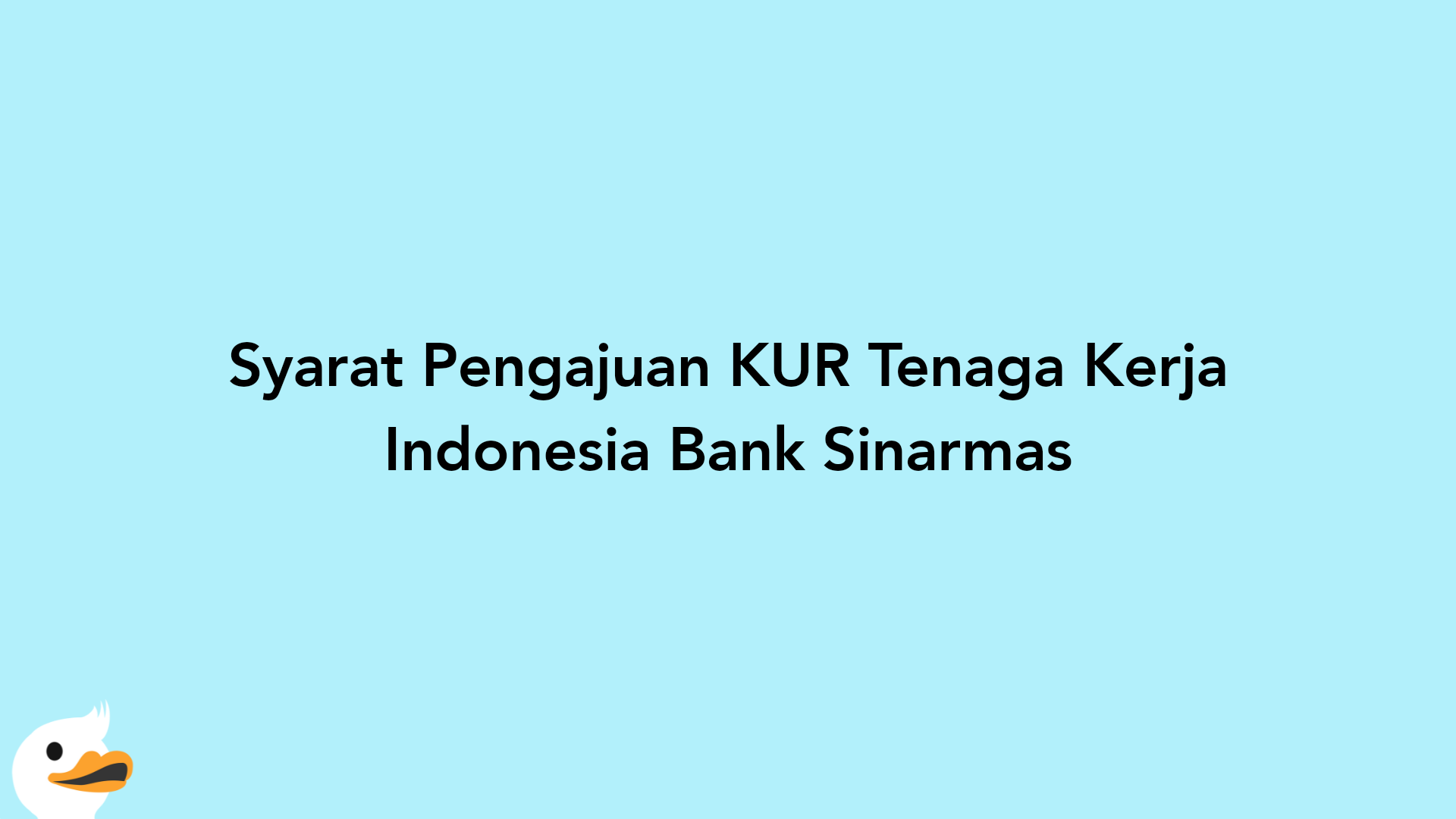 Syarat Pengajuan KUR Tenaga Kerja Indonesia Bank Sinarmas