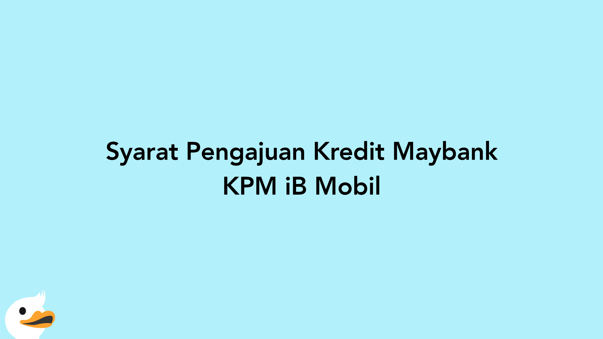 Syarat Pengajuan Kredit Maybank KPM iB Mobil