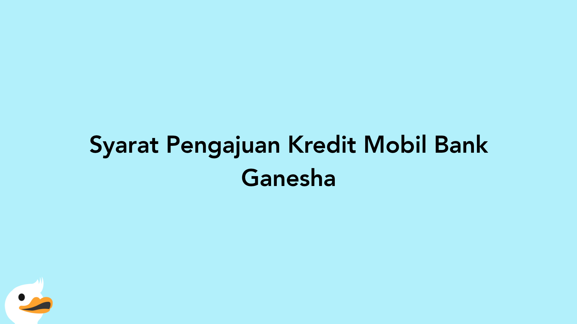 Syarat Pengajuan Kredit Mobil Bank Ganesha