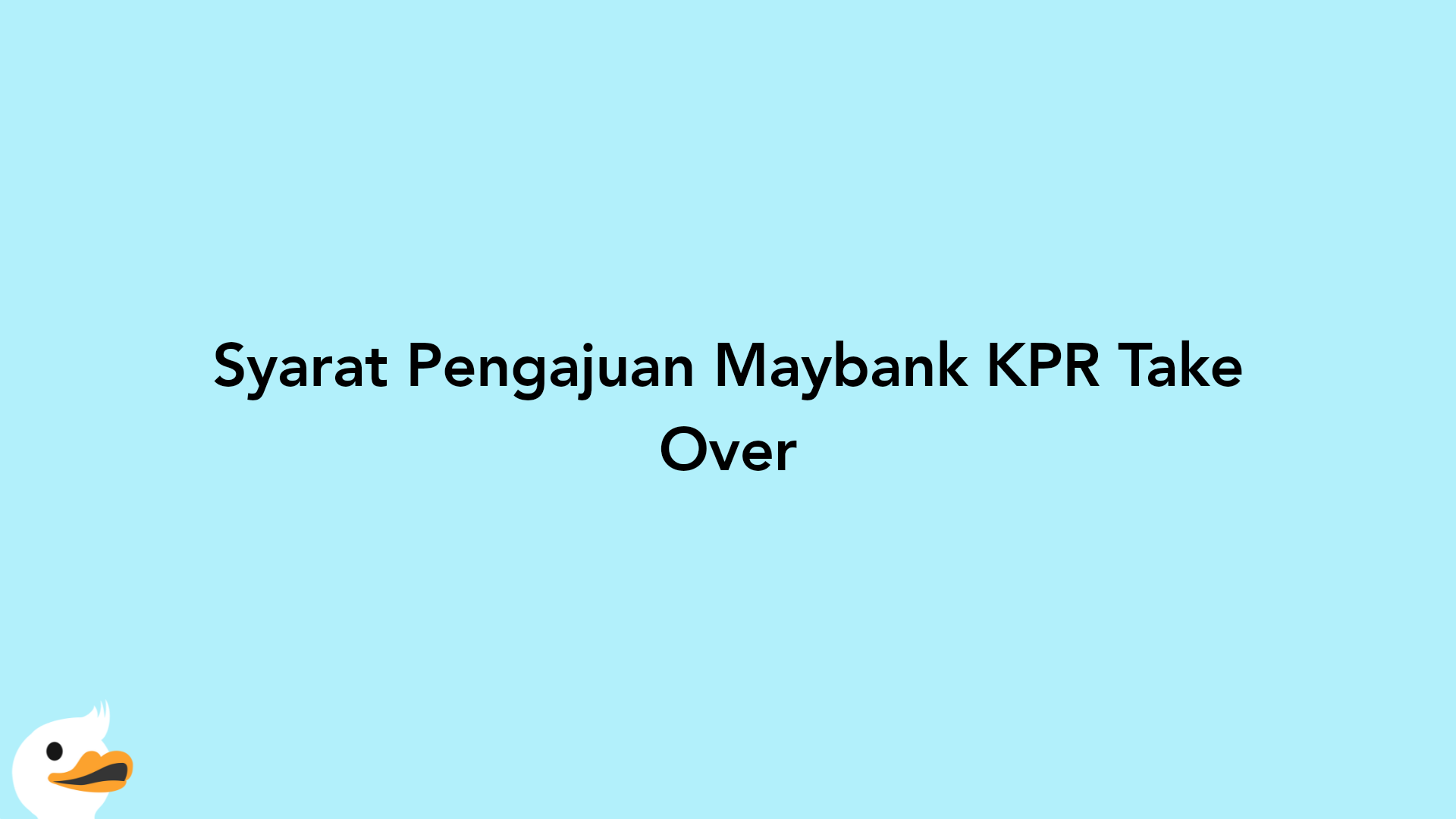 Syarat Pengajuan Maybank KPR Take Over