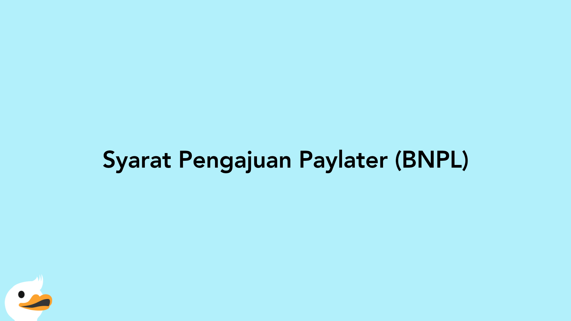 Syarat Pengajuan Paylater (BNPL)