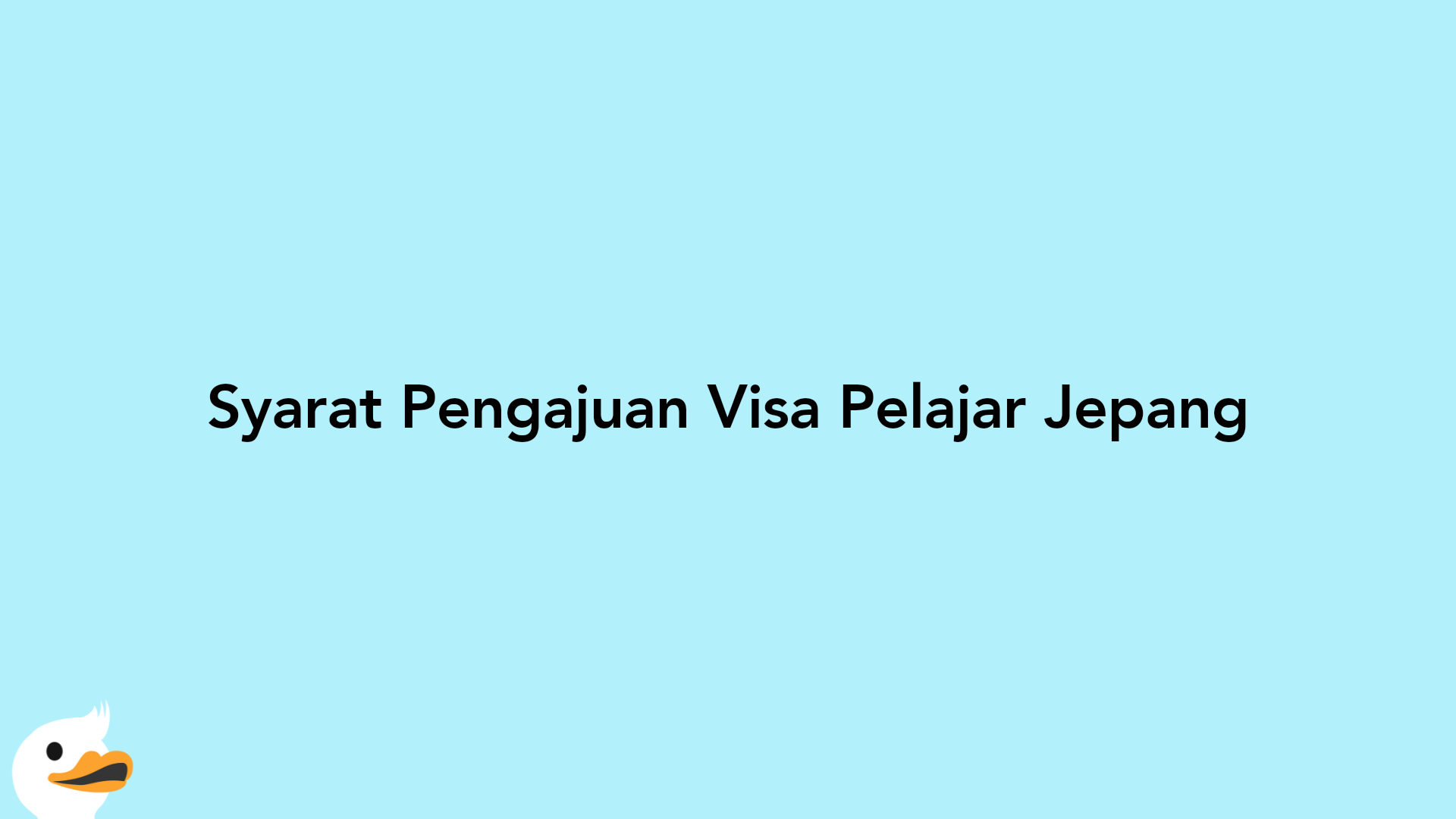 Syarat Pengajuan Visa Pelajar Jepang