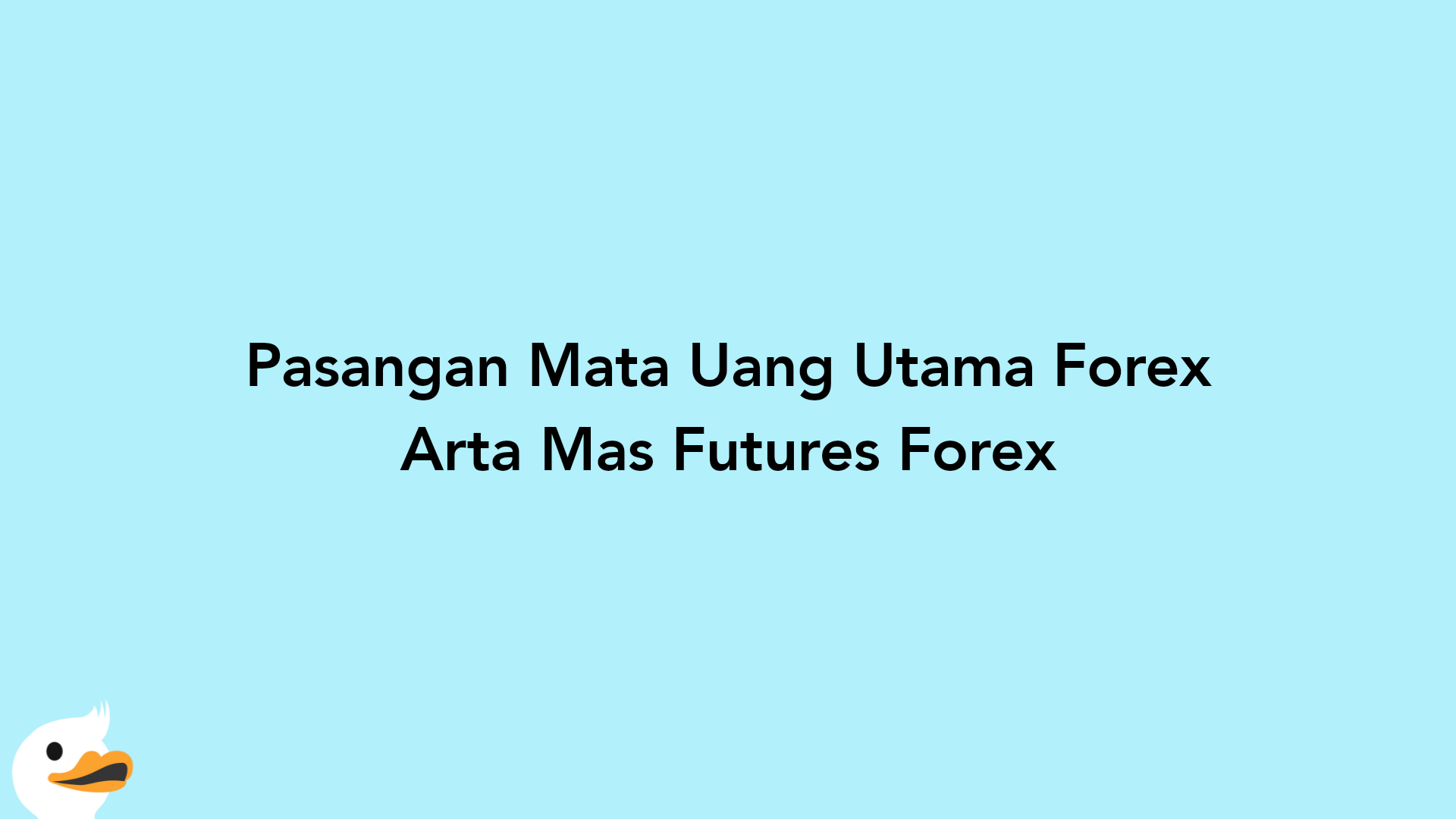 Pasangan Mata Uang Utama Forex Arta Mas Futures Forex