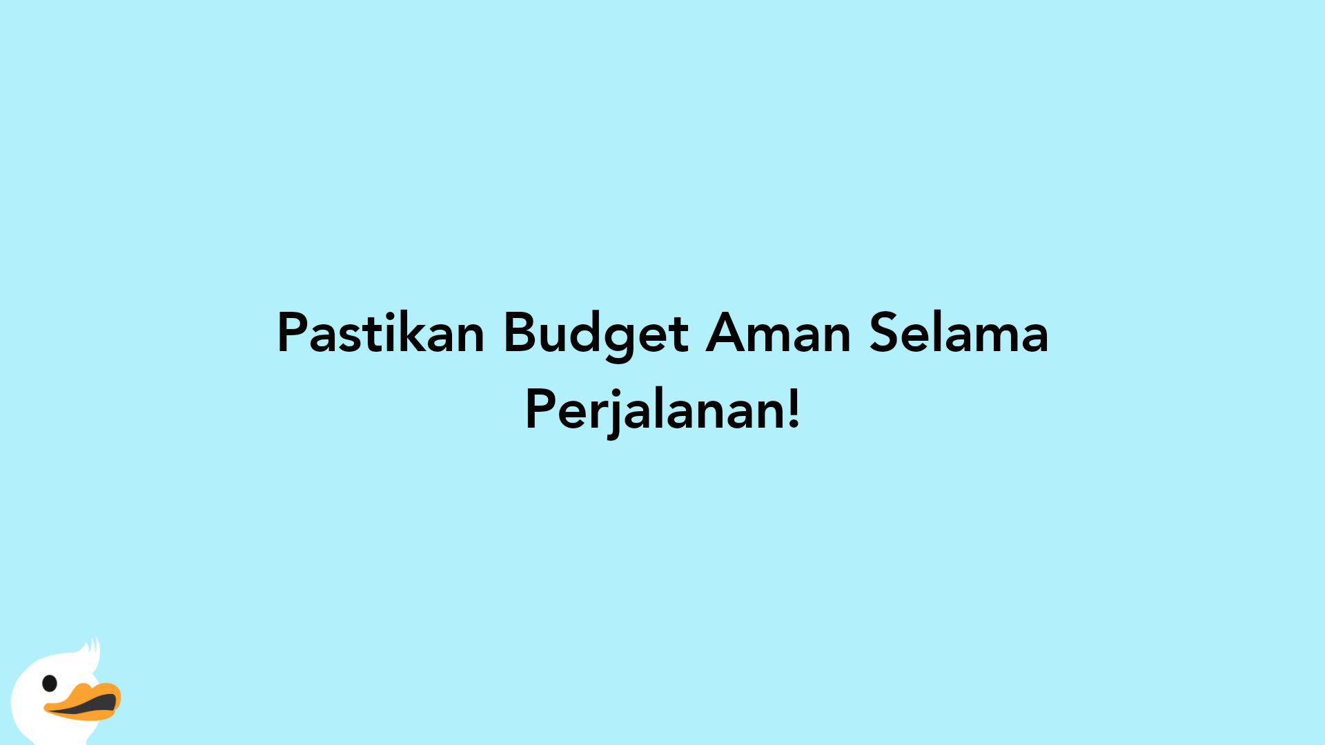 Pastikan Budget Aman Selama Perjalanan!