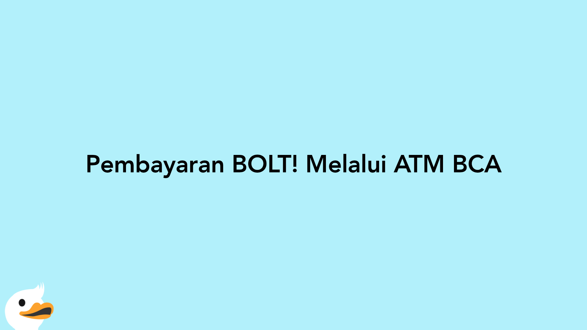Pembayaran BOLT! Melalui ATM BCA