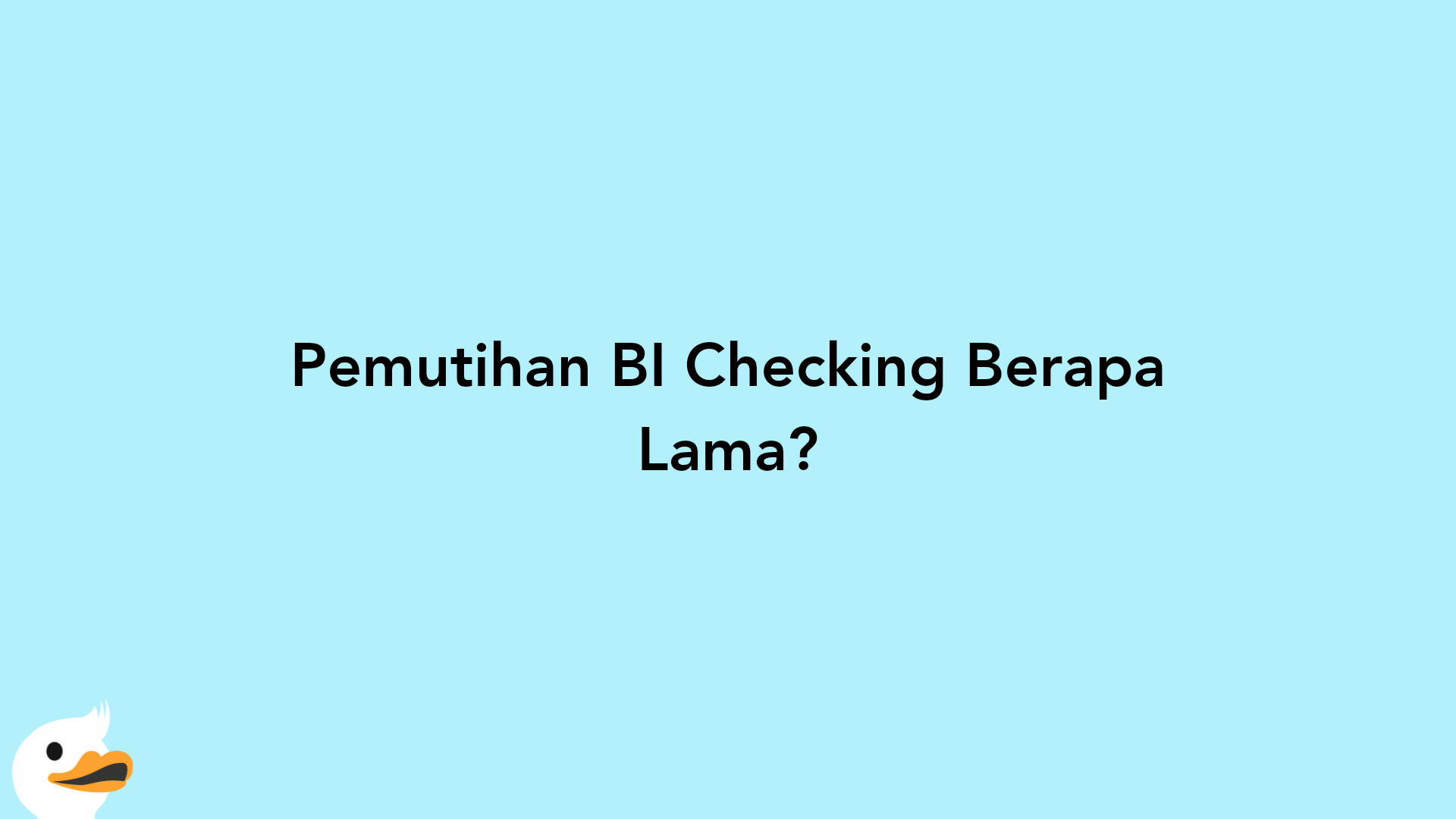 Pemutihan BI Checking Berapa Lama?