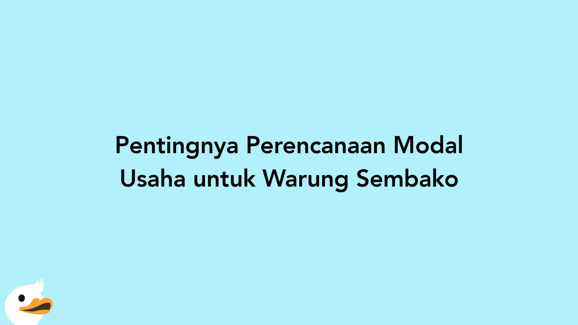 Pentingnya Perencanaan Modal Usaha untuk Warung Sembako