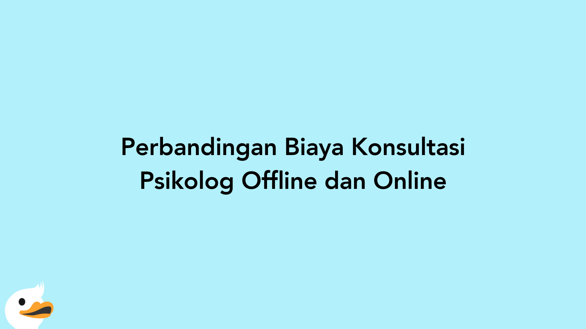 Perbandingan Biaya Konsultasi Psikolog Offline dan Online