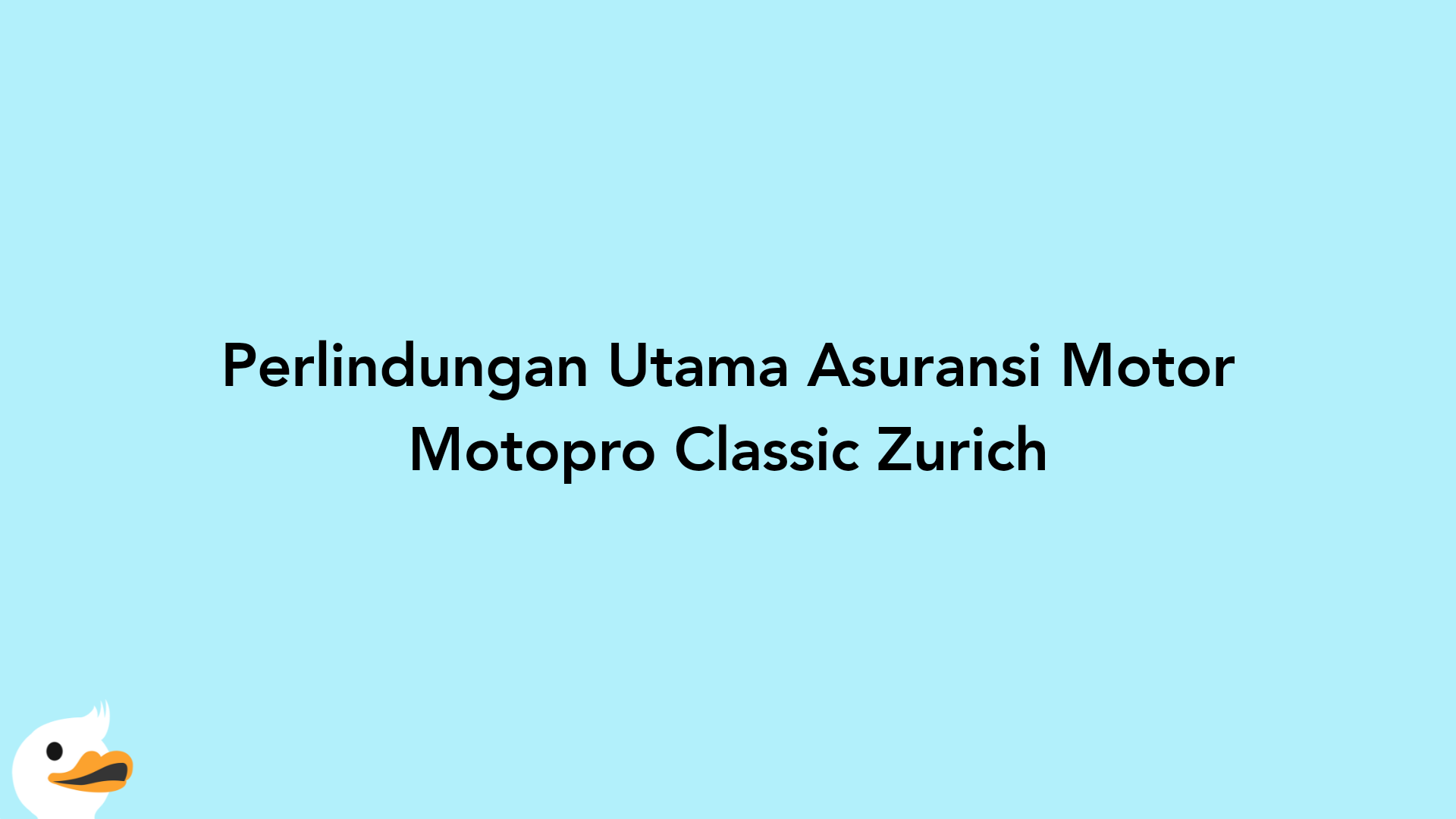Perlindungan Utama Asuransi Motor Motopro Classic Zurich