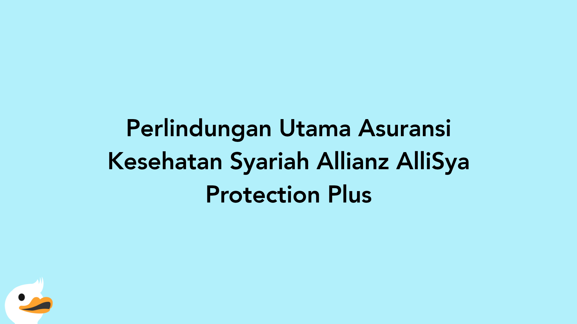 Perlindungan Utama Asuransi Kesehatan Syariah Allianz AlliSya Protection Plus