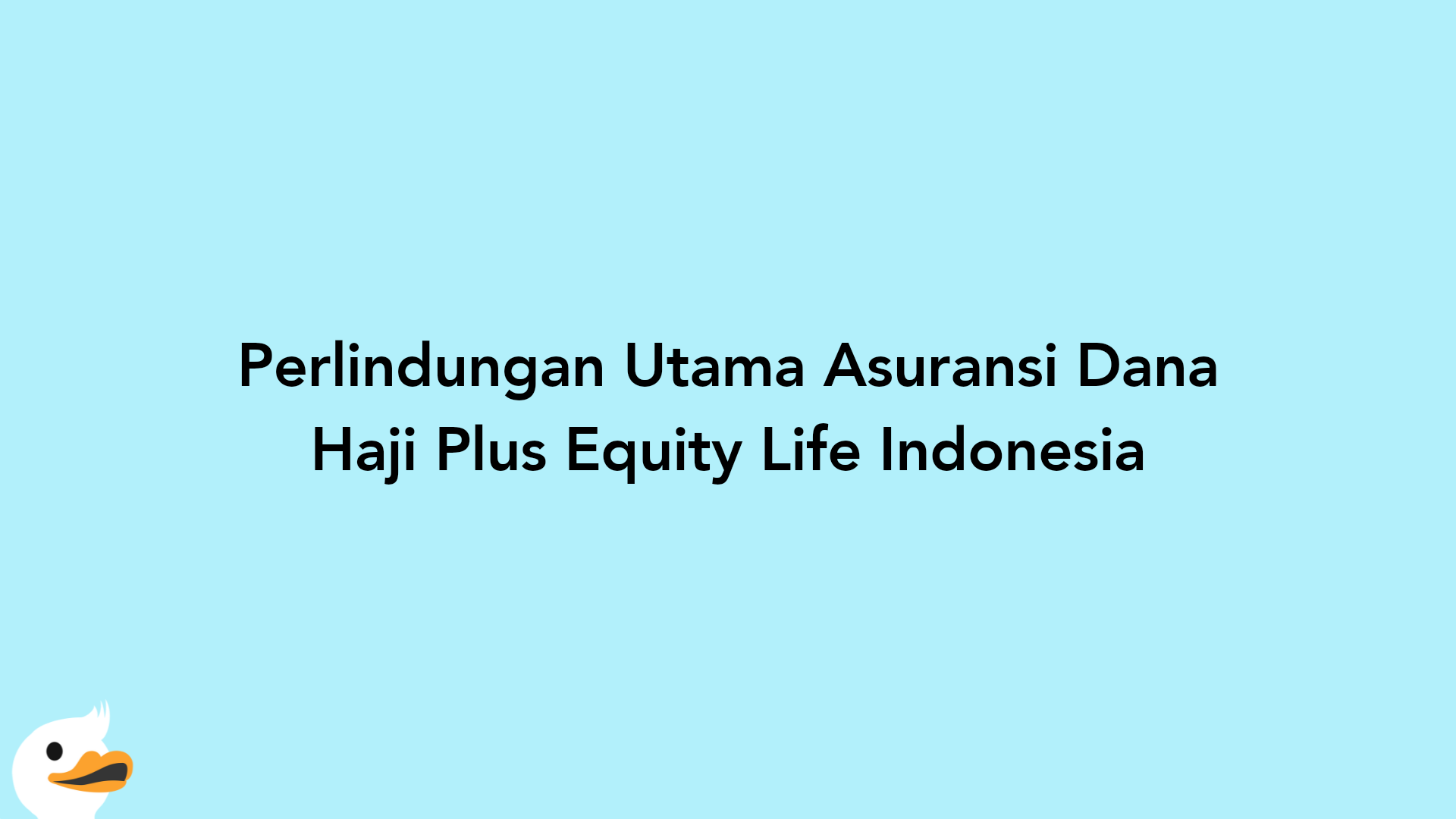 Perlindungan Utama Asuransi Dana Haji Plus Equity Life Indonesia