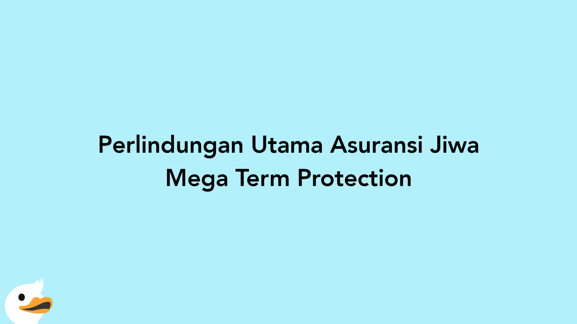 Perlindungan Utama Asuransi Jiwa Mega Term Protection