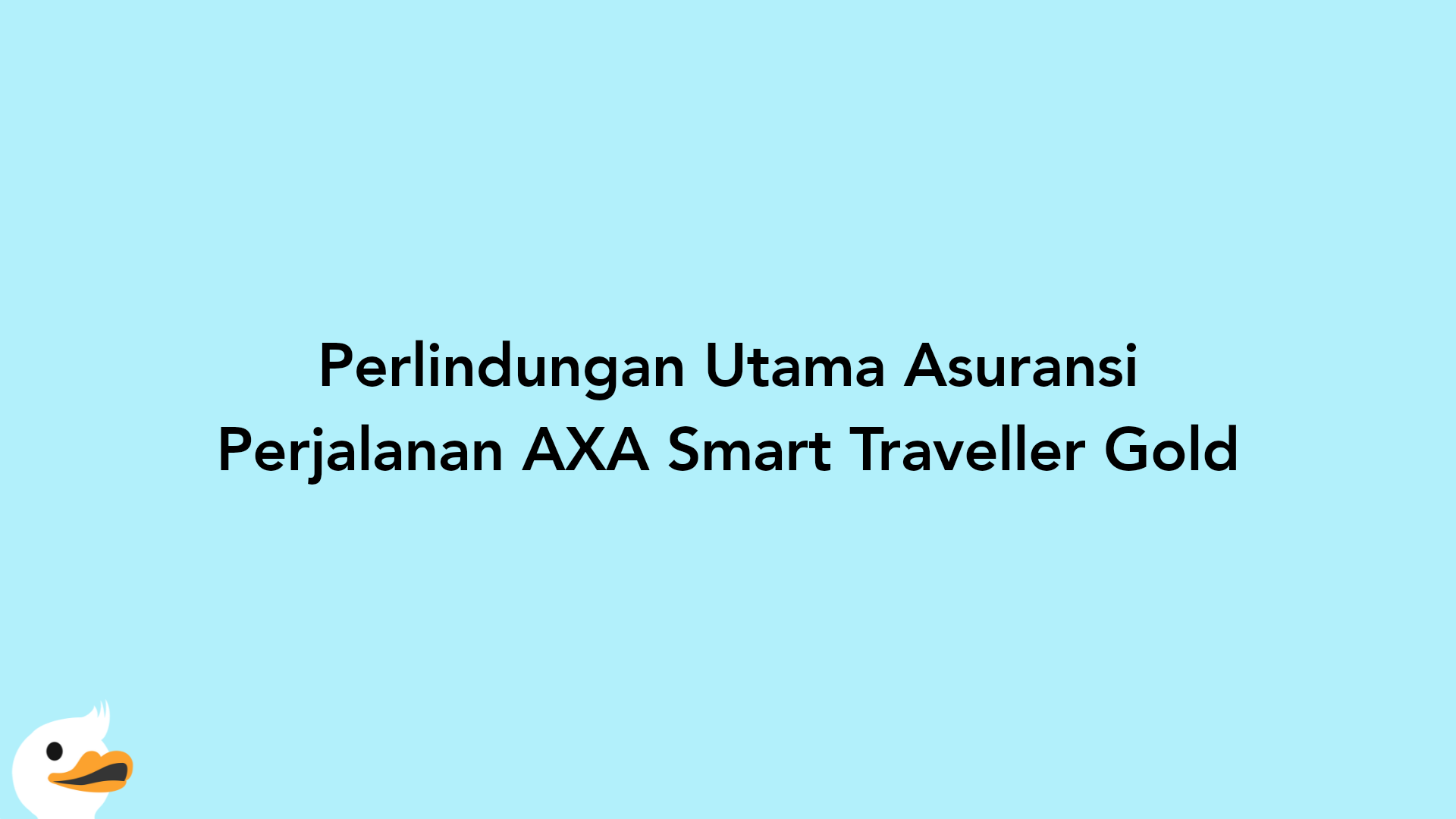 Perlindungan Utama Asuransi Perjalanan AXA Smart Traveller Gold