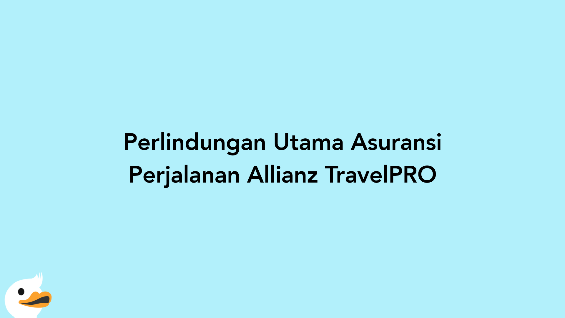 Perlindungan Utama Asuransi Perjalanan Allianz TravelPRO