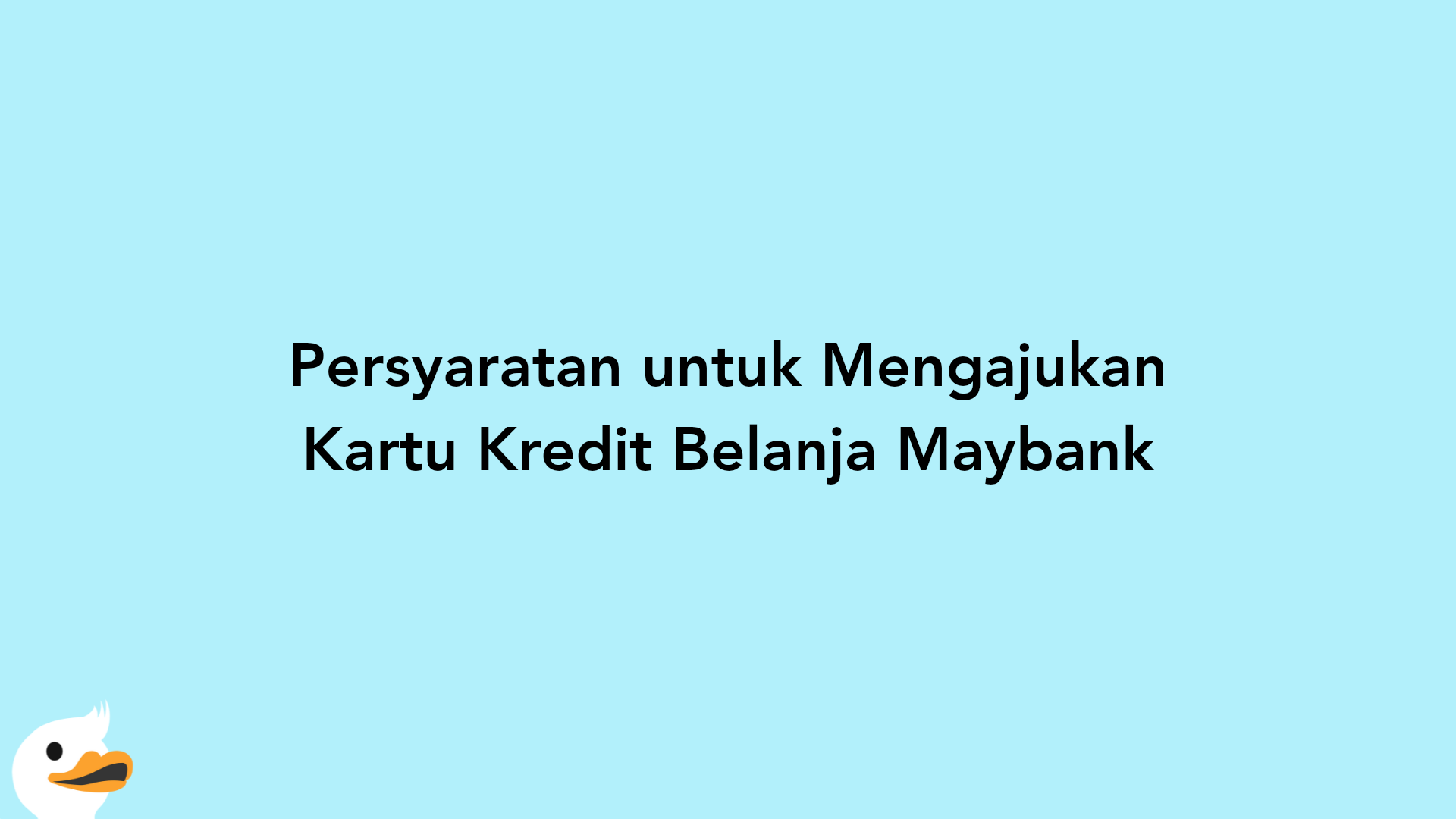 Persyaratan untuk Mengajukan Kartu Kredit Belanja Maybank