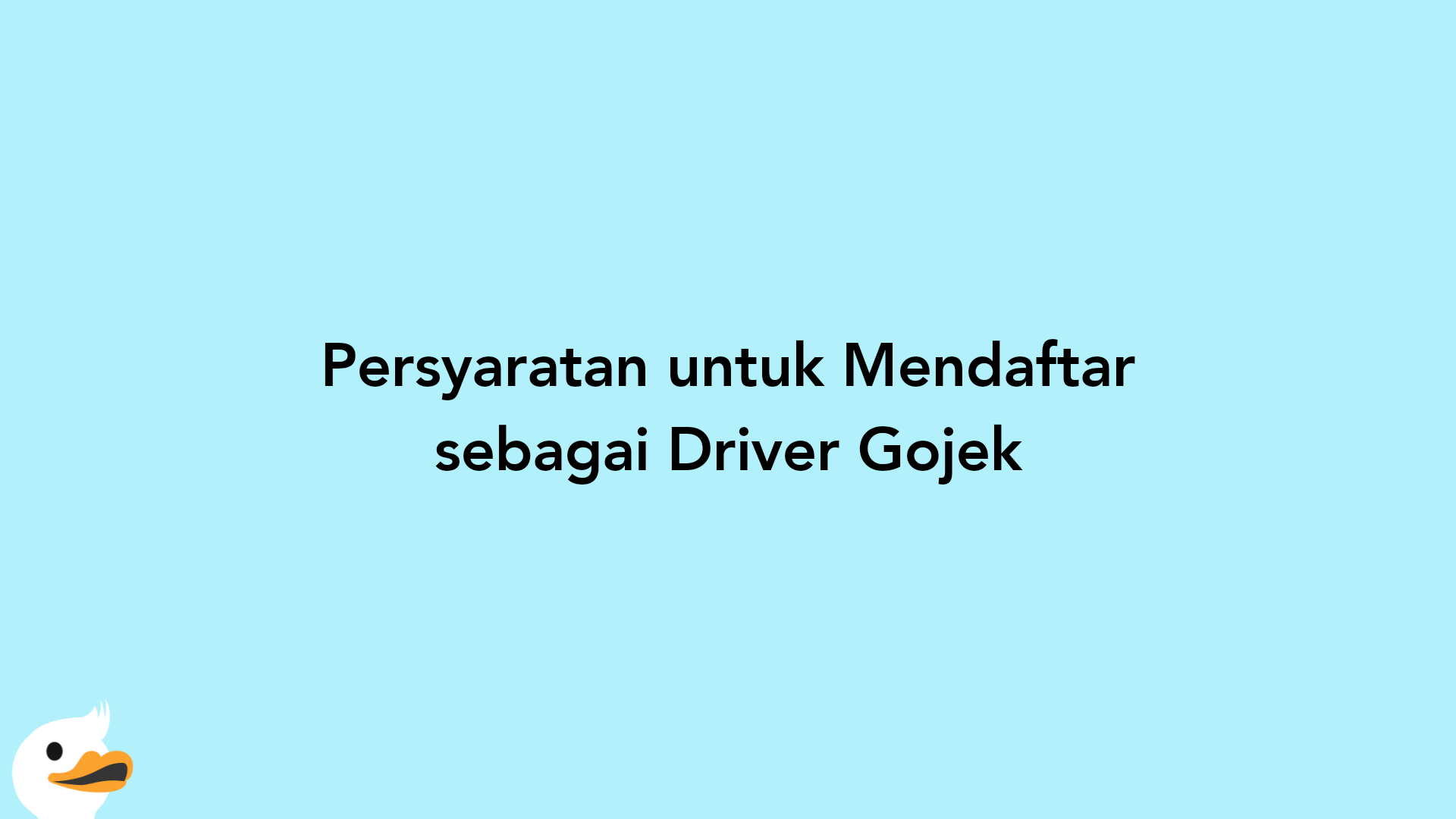 Persyaratan untuk Mendaftar sebagai Driver Gojek