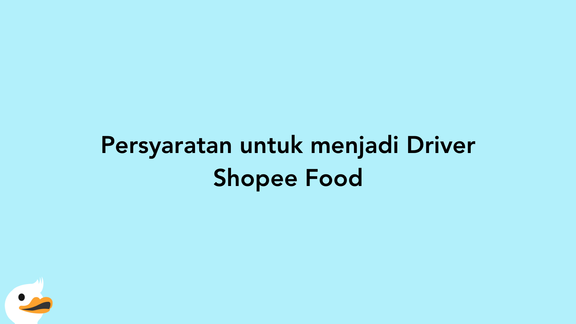 Persyaratan untuk menjadi Driver Shopee Food