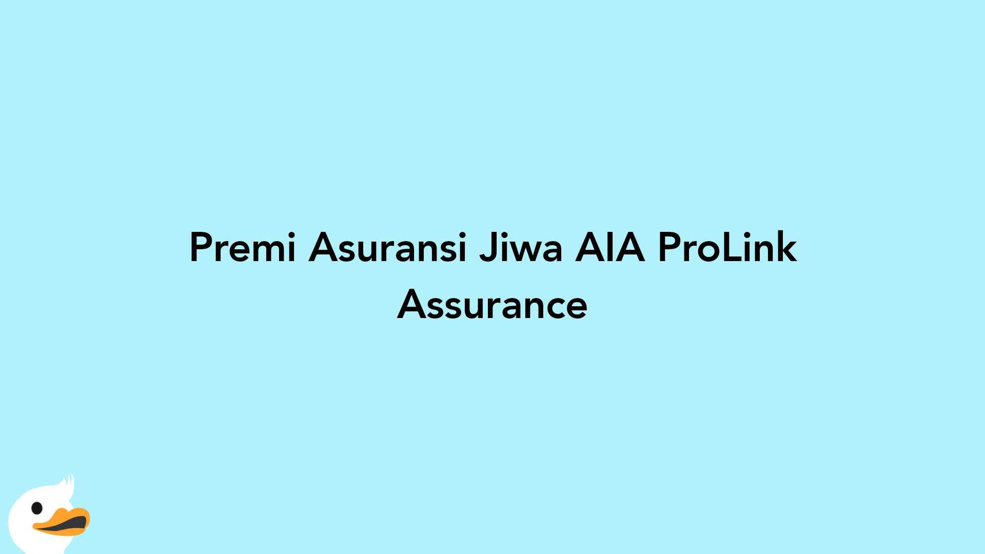 Premi Asuransi Jiwa AIA ProLink Assurance