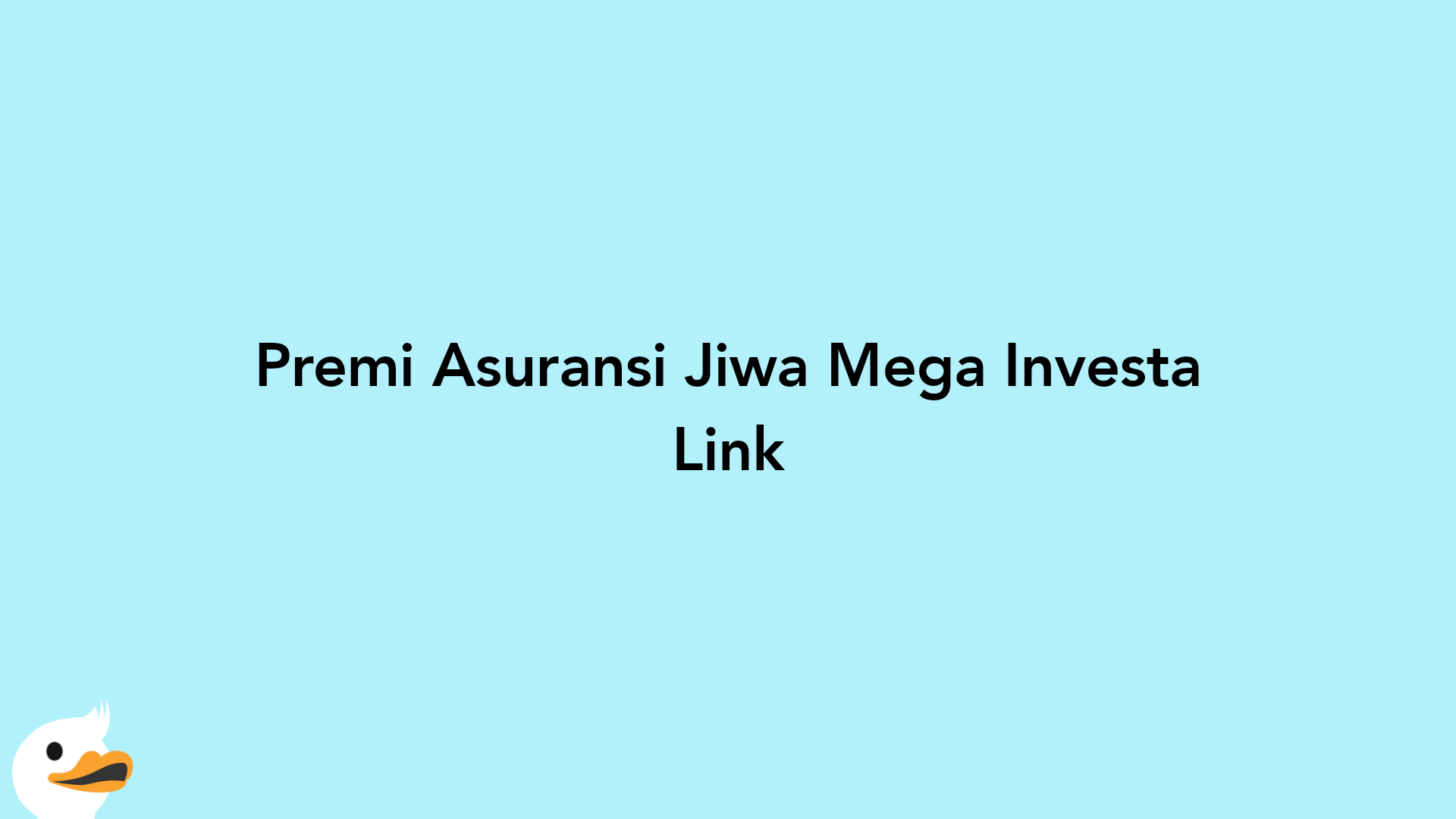 Premi Asuransi Jiwa Mega Investa Link