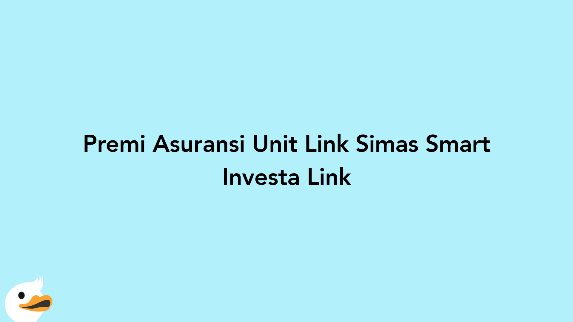 Premi Asuransi Unit Link Simas Smart Investa Link