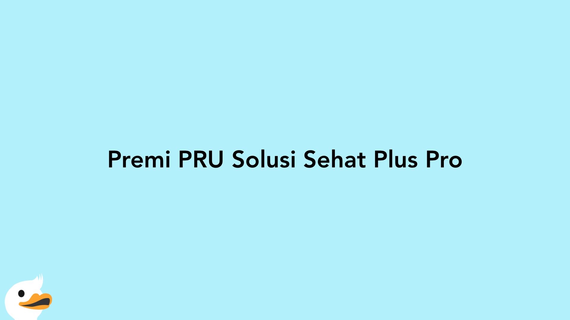 Premi PRU Solusi Sehat Plus Pro