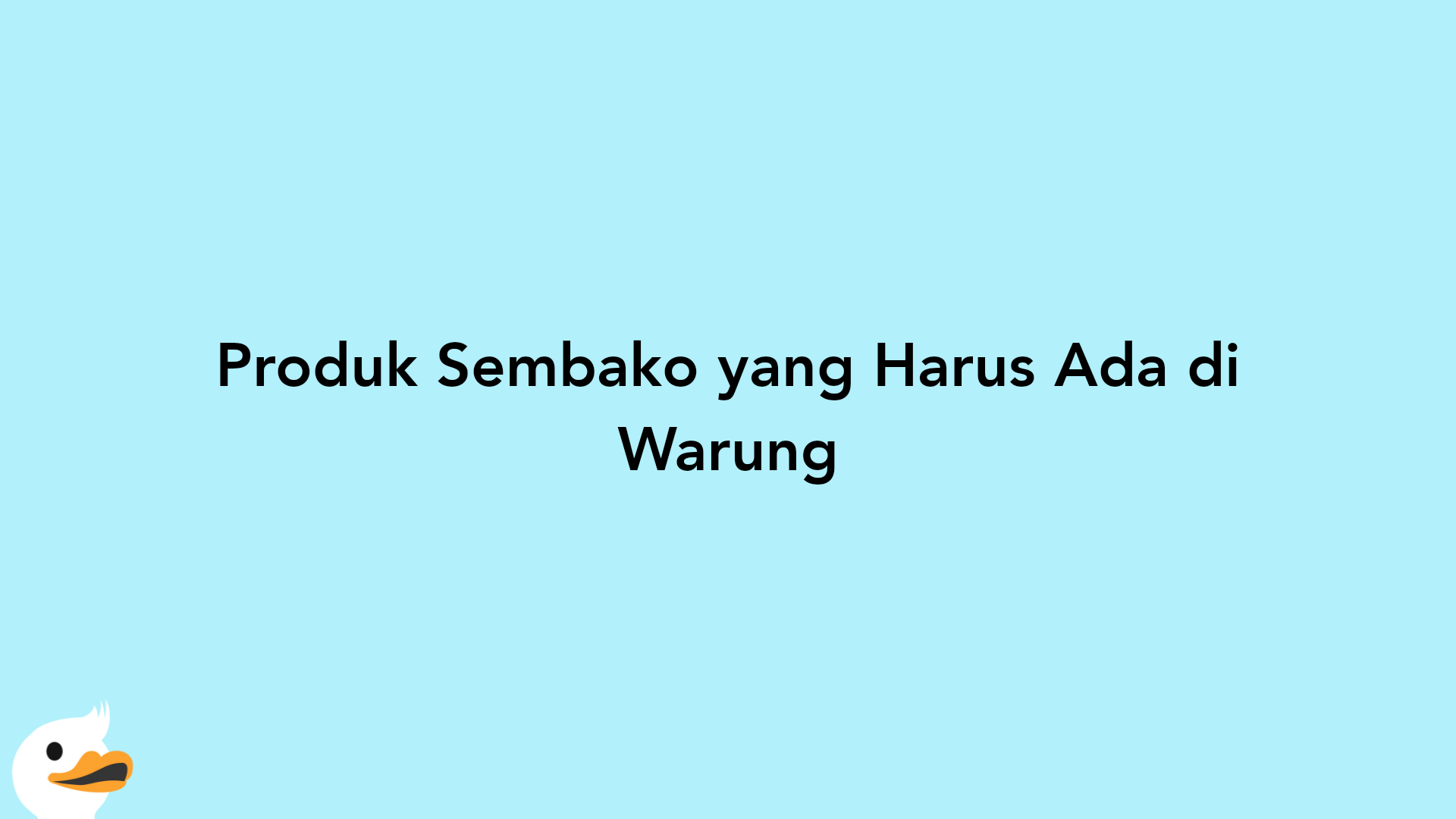 Produk Sembako yang Harus Ada di Warung