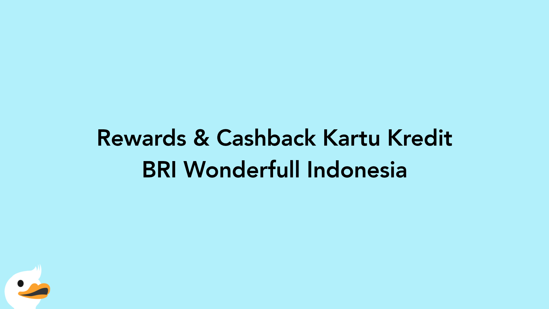 Rewards & Cashback Kartu Kredit BRI Wonderfull Indonesia