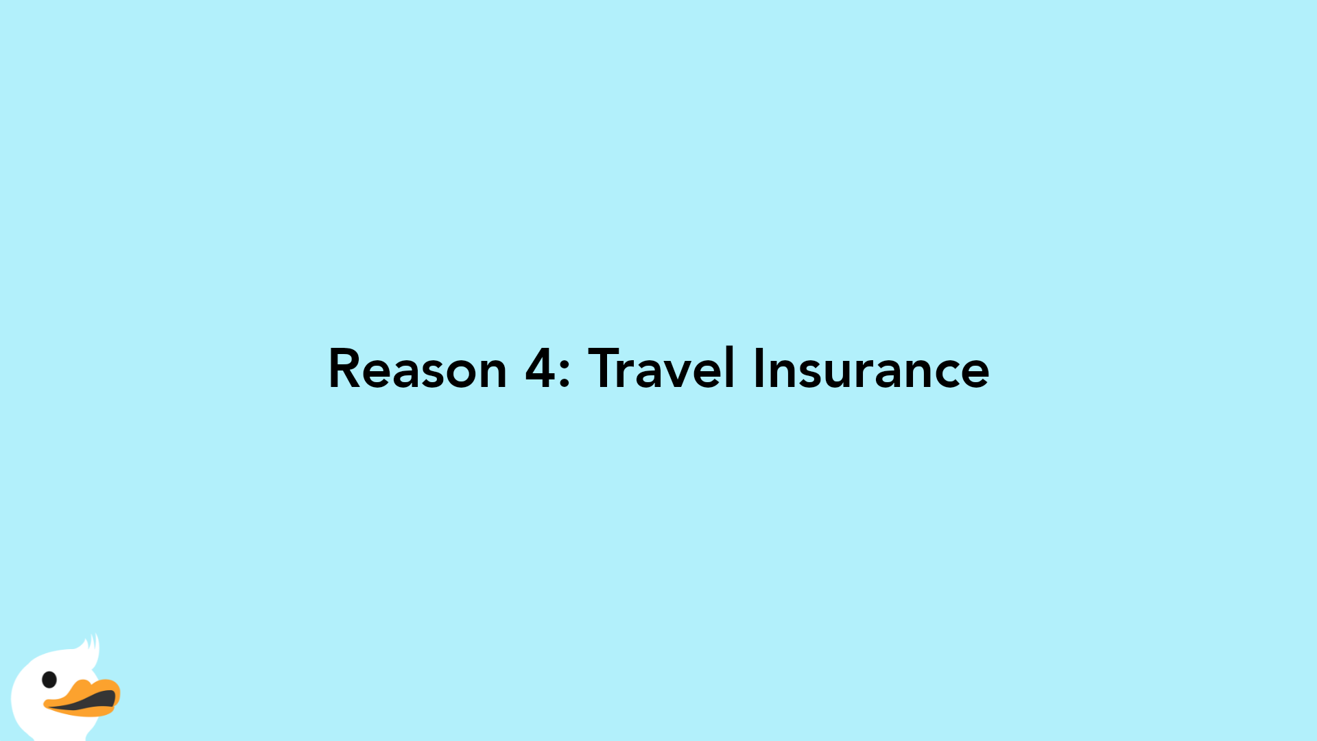 Reason 4: Travel Insurance
