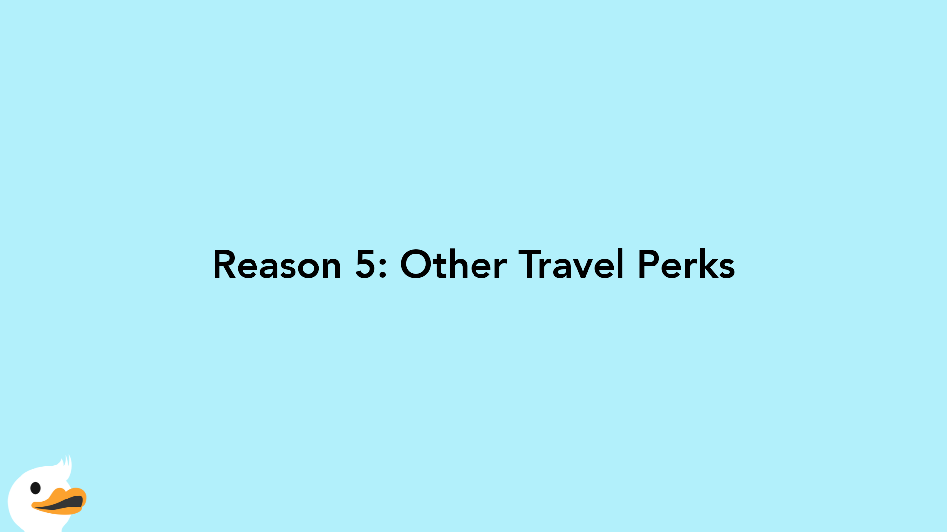 Reason 5: Other Travel Perks