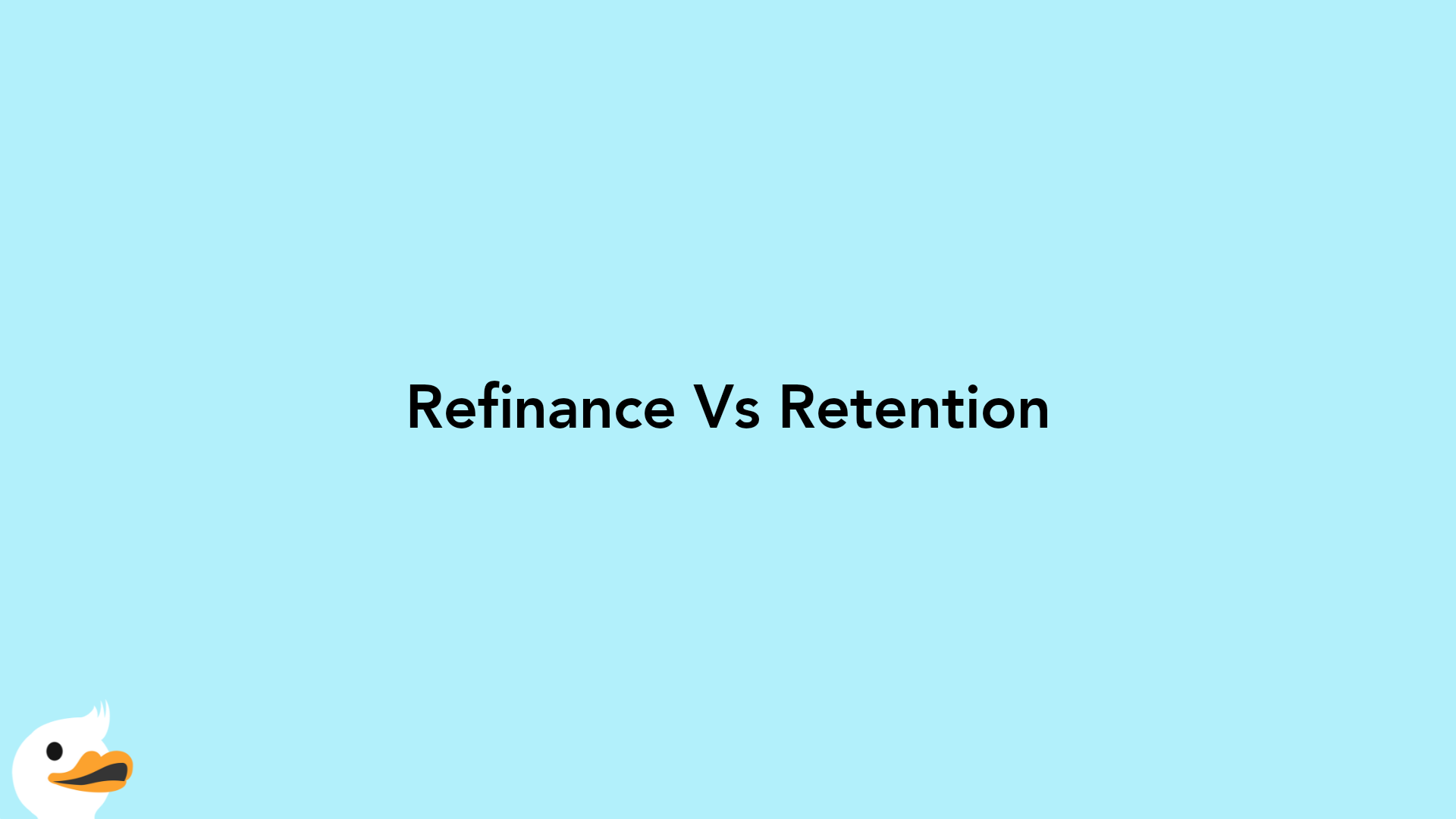 Refinance Vs Retention