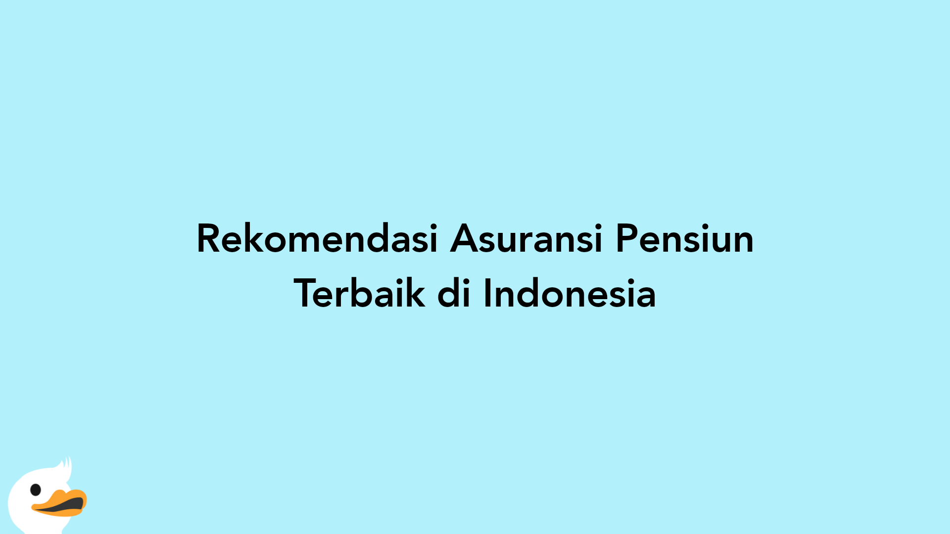 Rekomendasi Asuransi Pensiun Terbaik di Indonesia