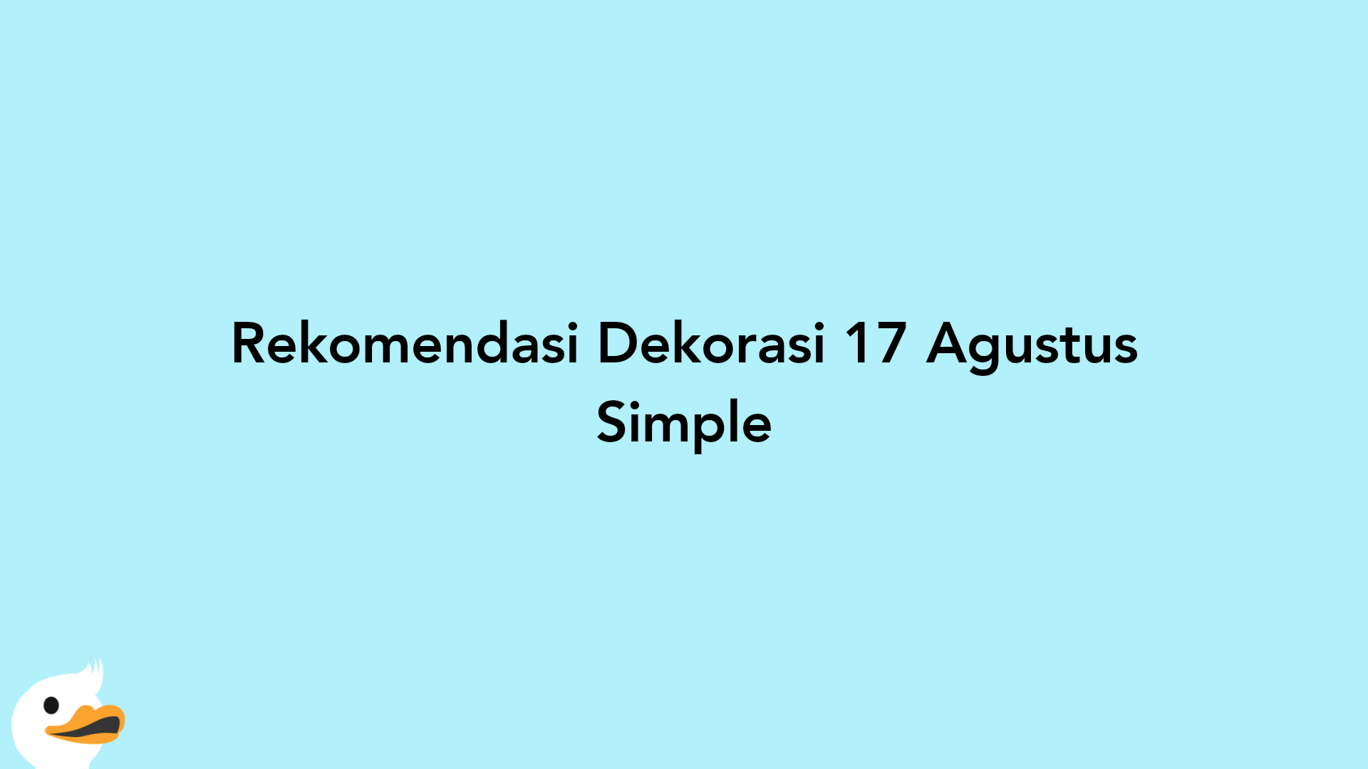 Rekomendasi Dekorasi 17 Agustus Simple