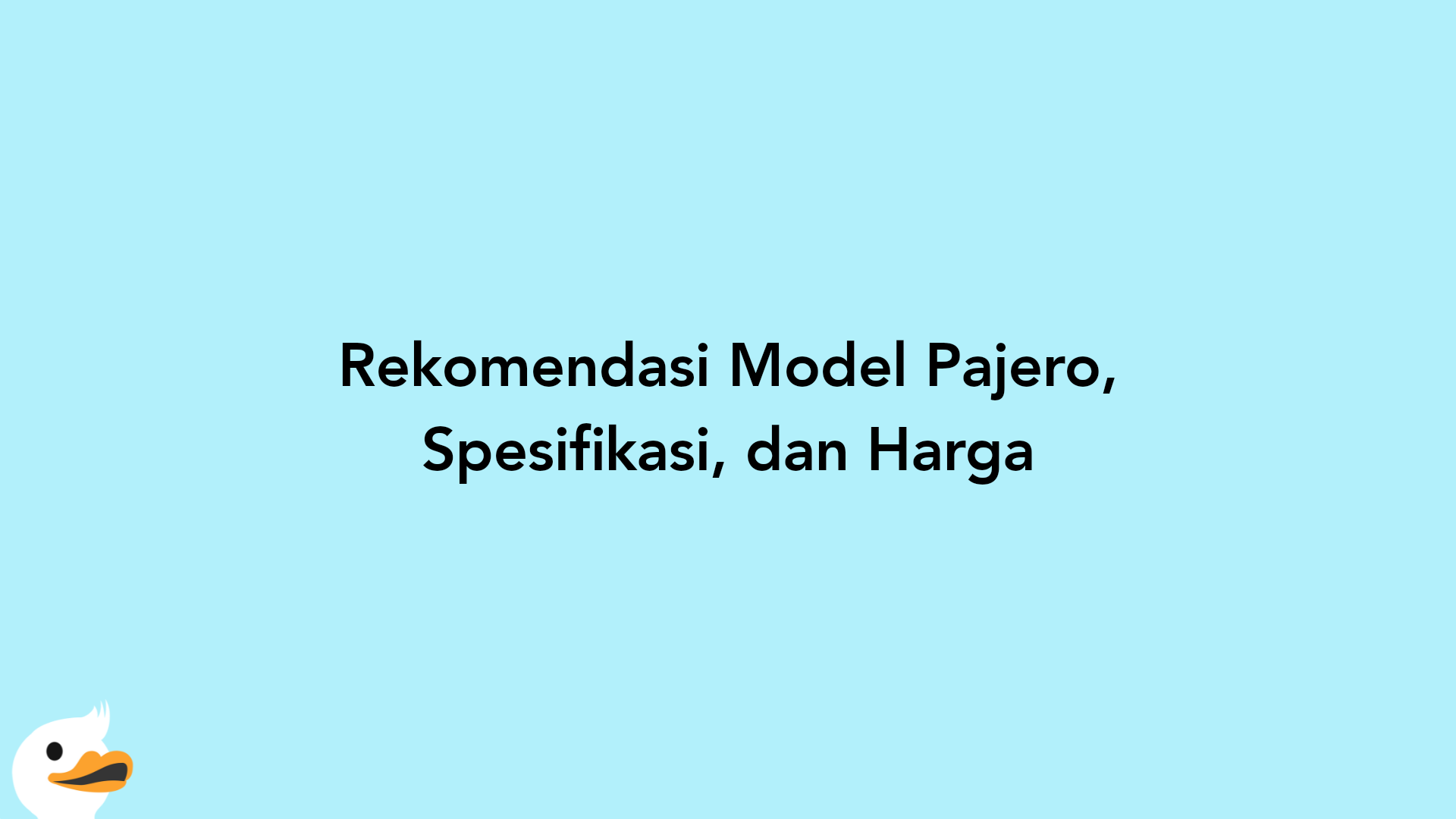 Rekomendasi Model Pajero, Spesifikasi, dan Harga