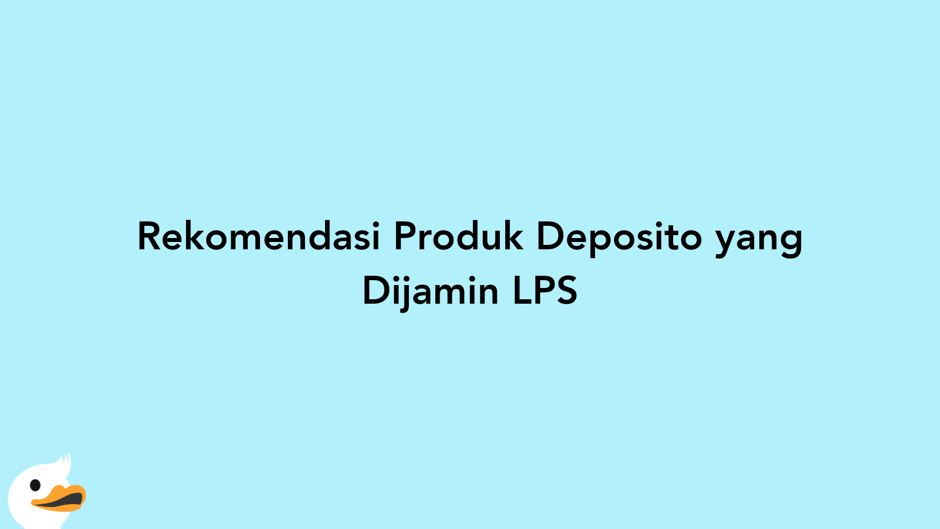 Rekomendasi Produk Deposito yang Dijamin LPS