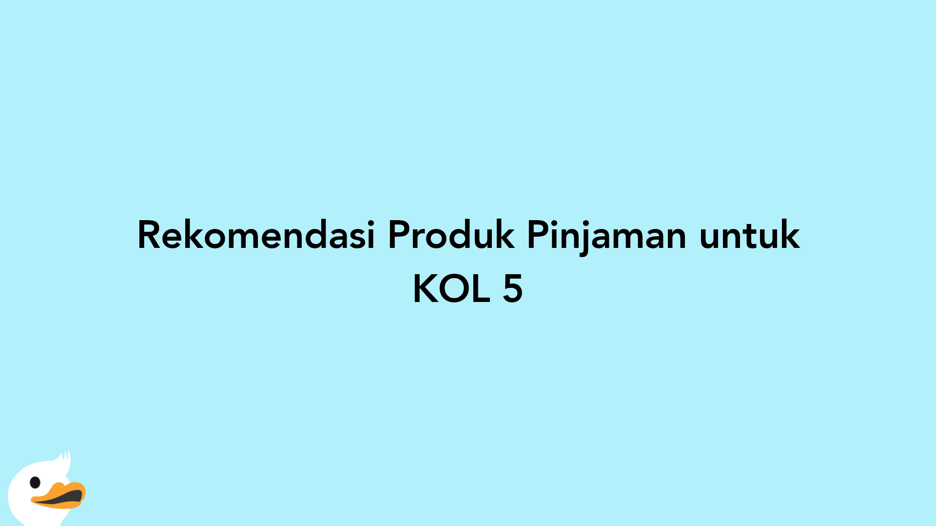 Rekomendasi Produk Pinjaman untuk KOL 5